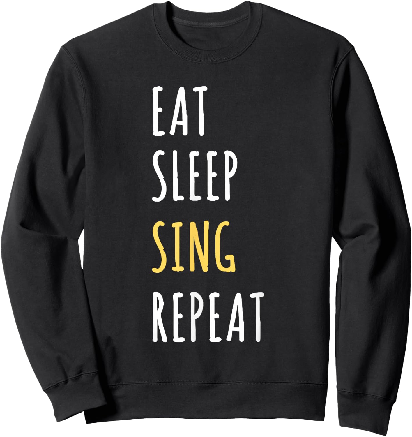 Eat Sleep Sing Repeat - Funny Singer Gift Sweatshirt - Sweatshirt | Black