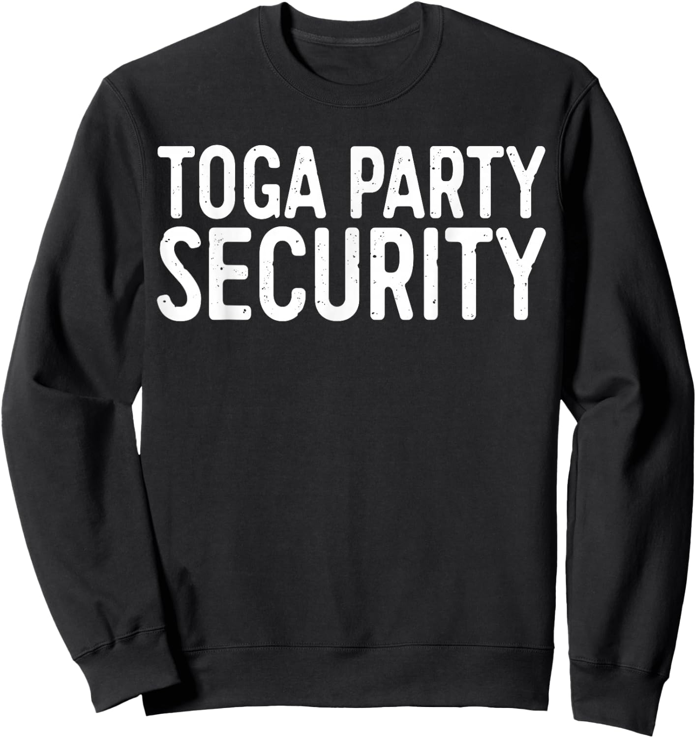 Toga Party Security Shirt Funny Toga Party Costume Sweatshirt - Sweatshirt | Black
