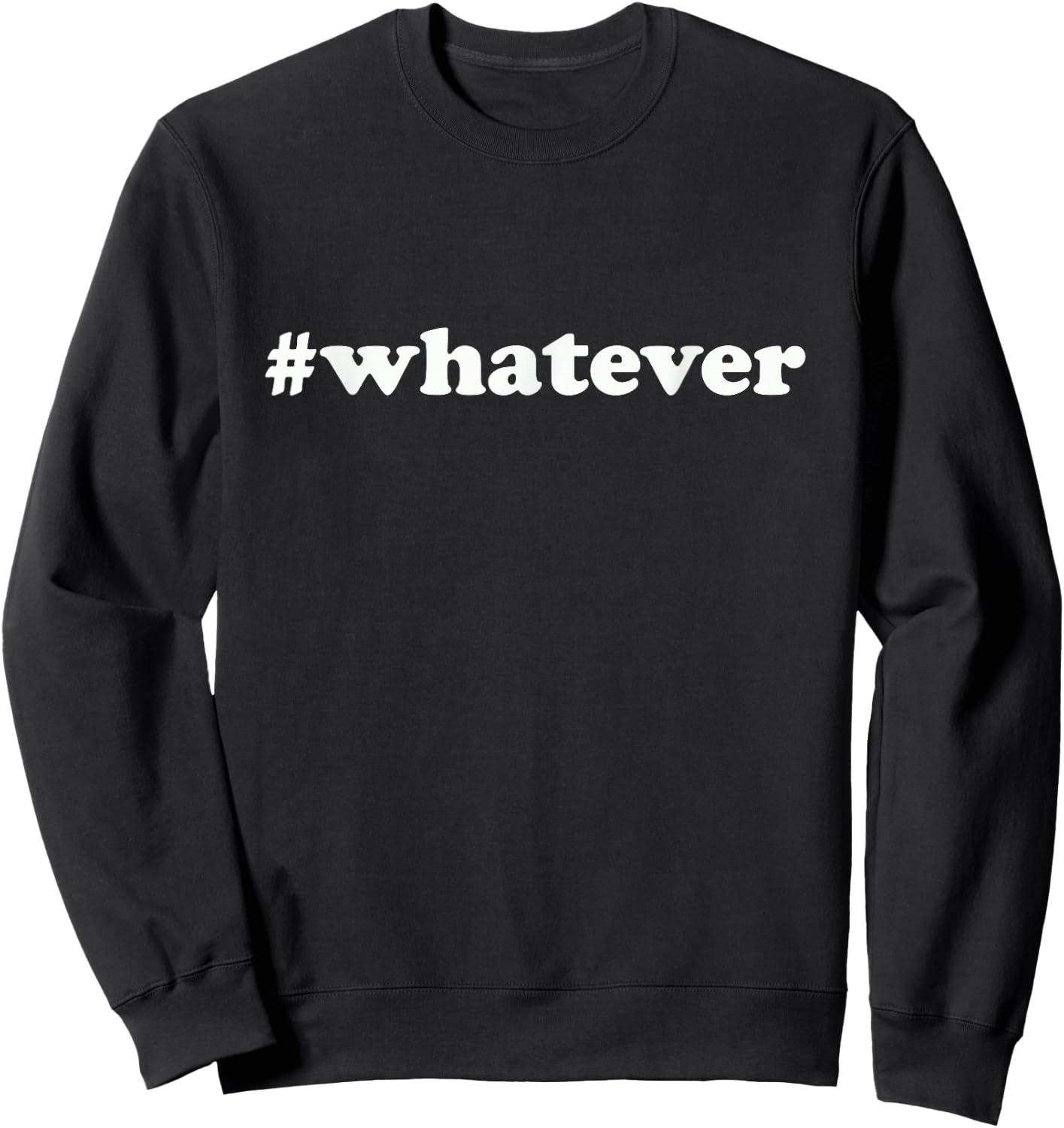 Whatever Sweatshirt - Sweatshirt | Black