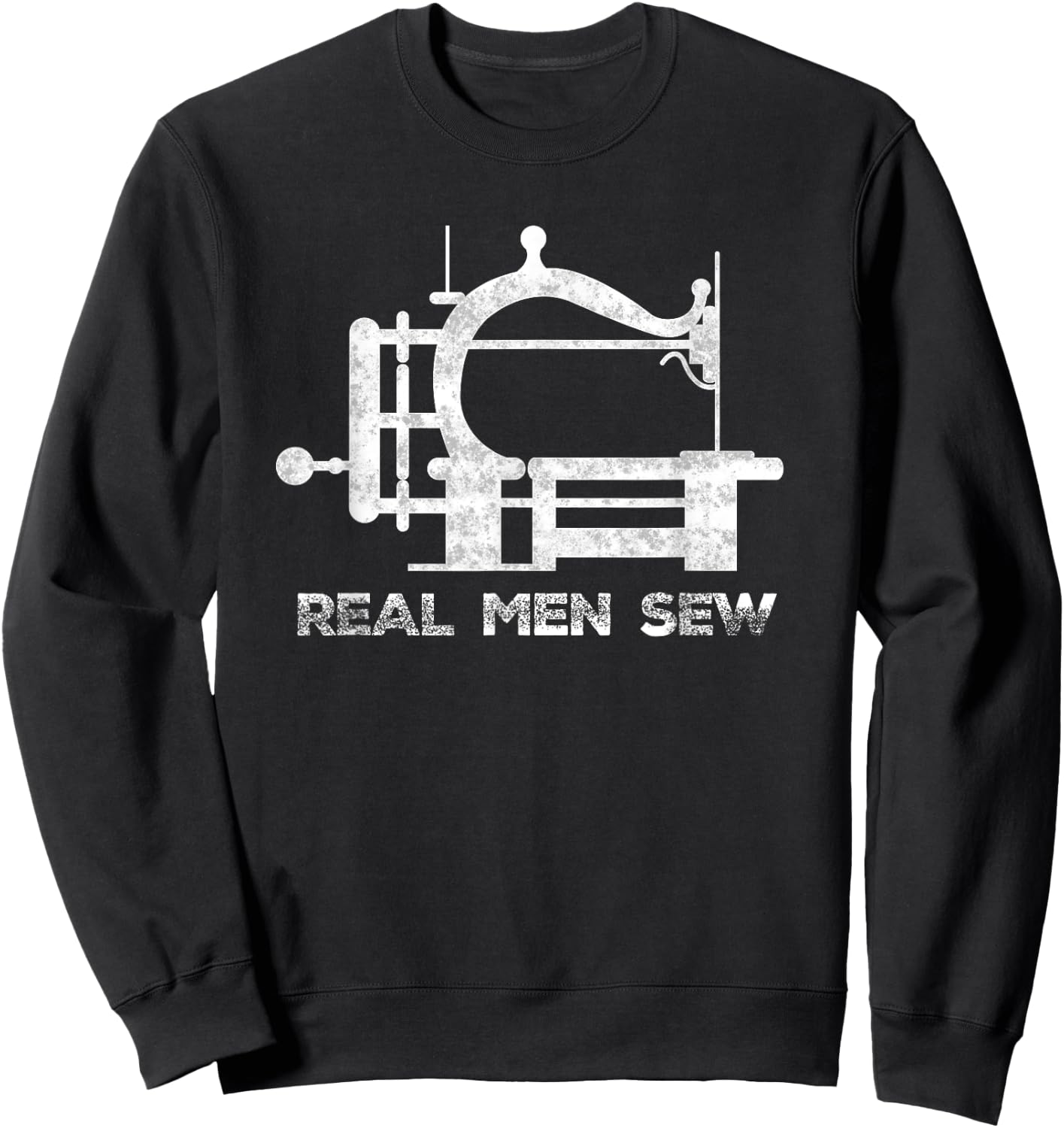 Real Men Sew Vintage Chainstitch Sewing Machine Sweatshirt - Sweatshirt | Black