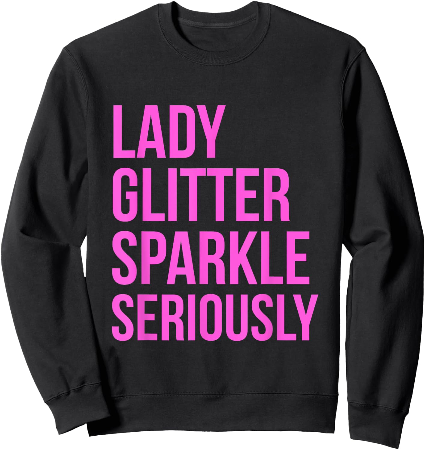 Lady Glitter Sparkle Seriously Funny Sweatshirt - Sweatshirt | Black