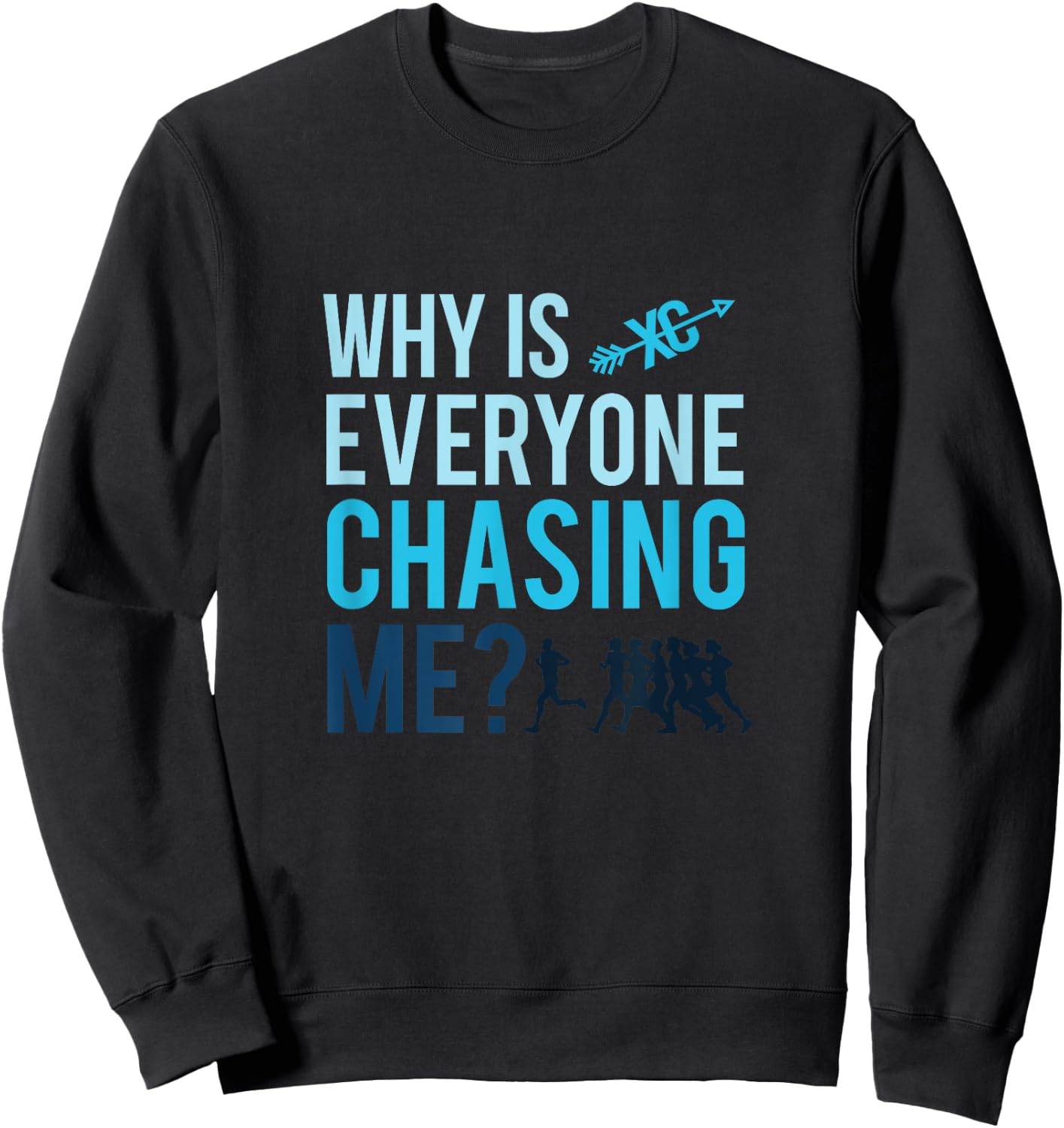 Funny Why is Everyone Chasing Me Cross Country Gift Sweatshirt - Sweatshirt | Black