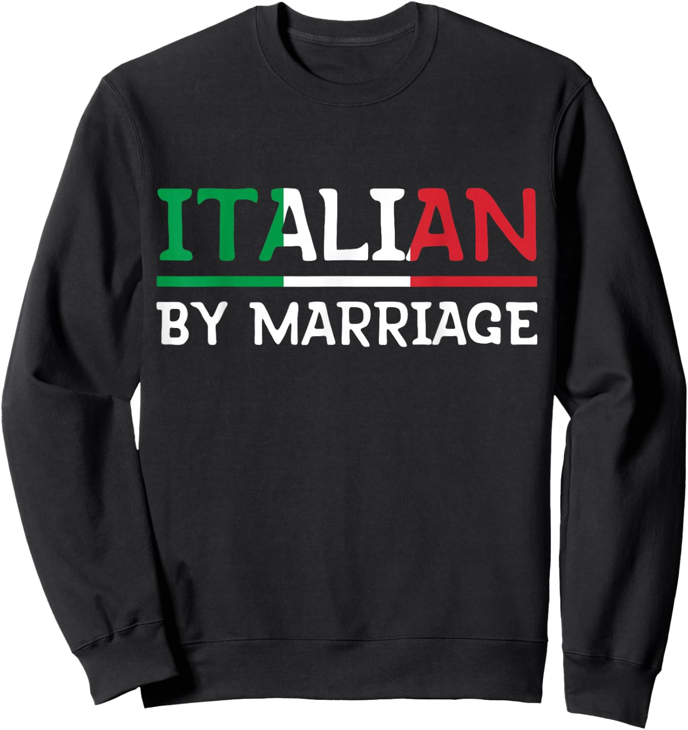 Italian By Marriage Italia Marriage Humor Sweatshirt - Sweatshirt | Black