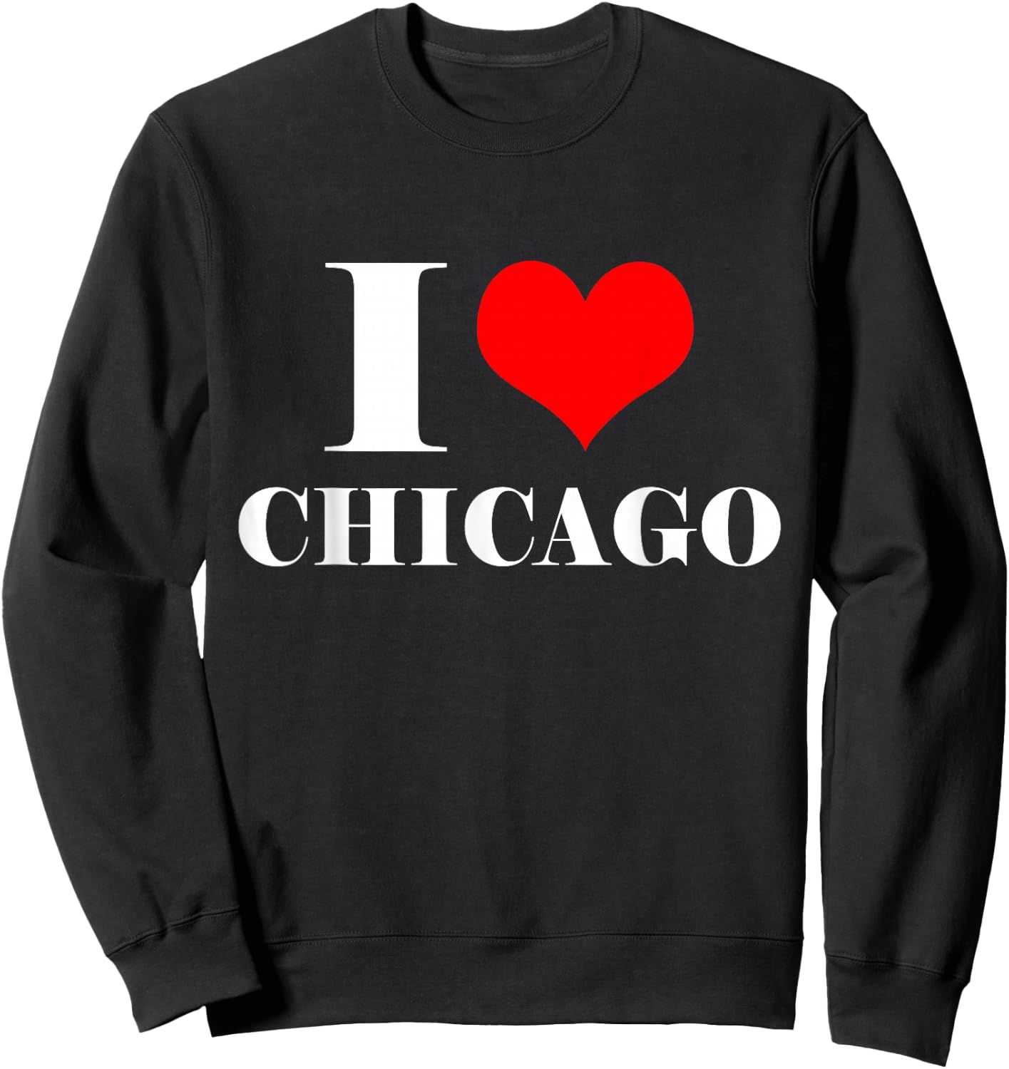 I Love Chicago T Shirt, I Heart Chicago Illinois Shirt Sweatshirt - Sweatshirt | Black