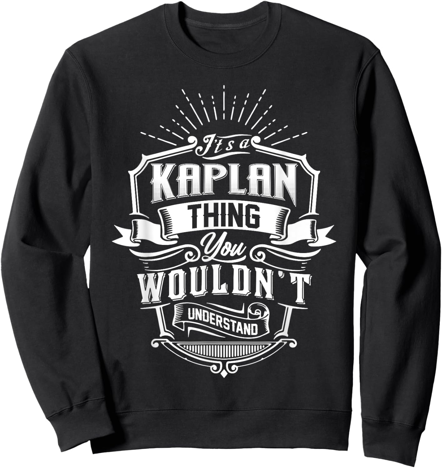 It's A KAPLAN Thing You Wouldn't Understand Name Vintage Sweatshirt - Sweatshirt | Black