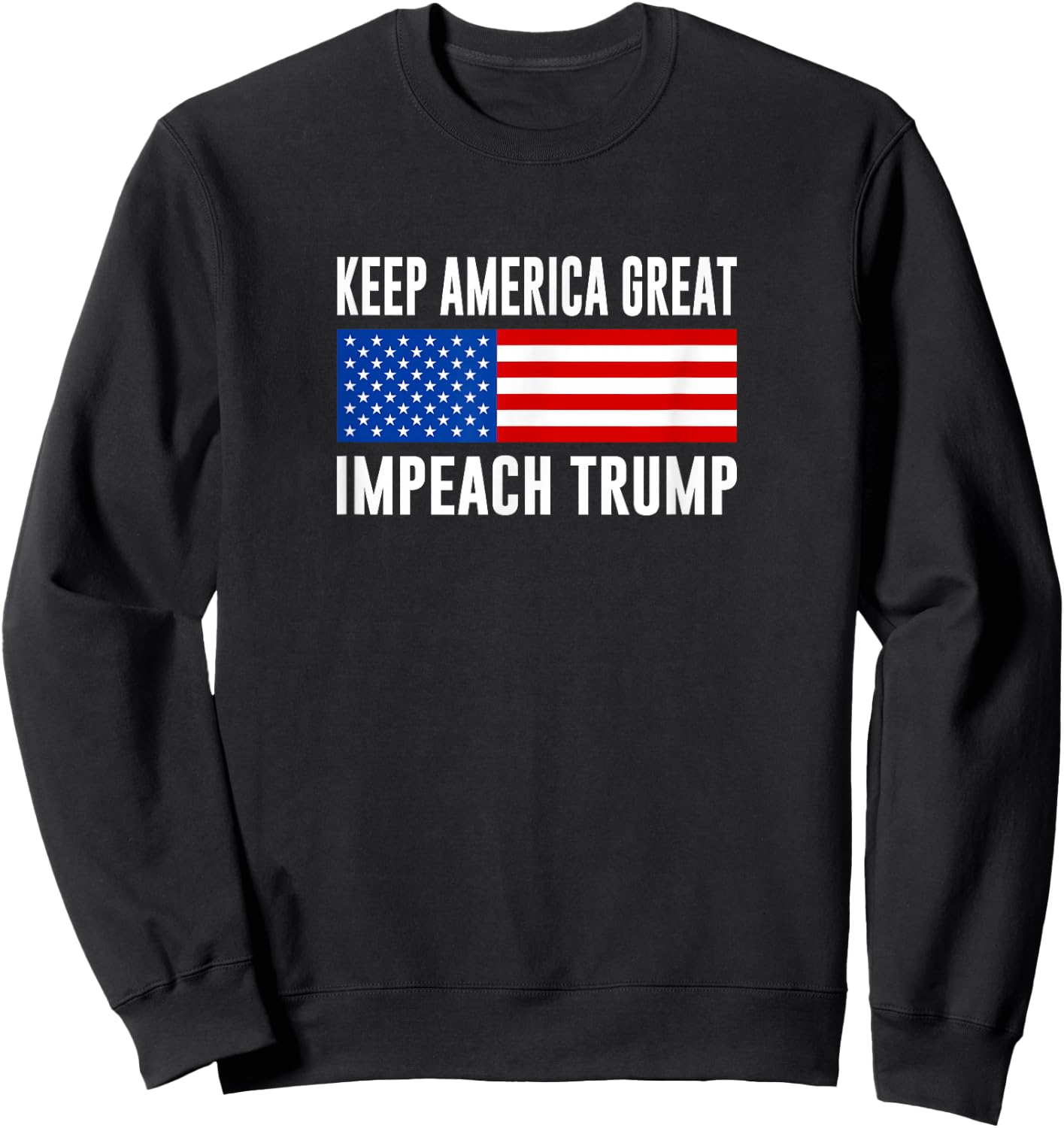 Keep America Great - Impeach Trump Sweatshirt - Sweatshirt | Black
