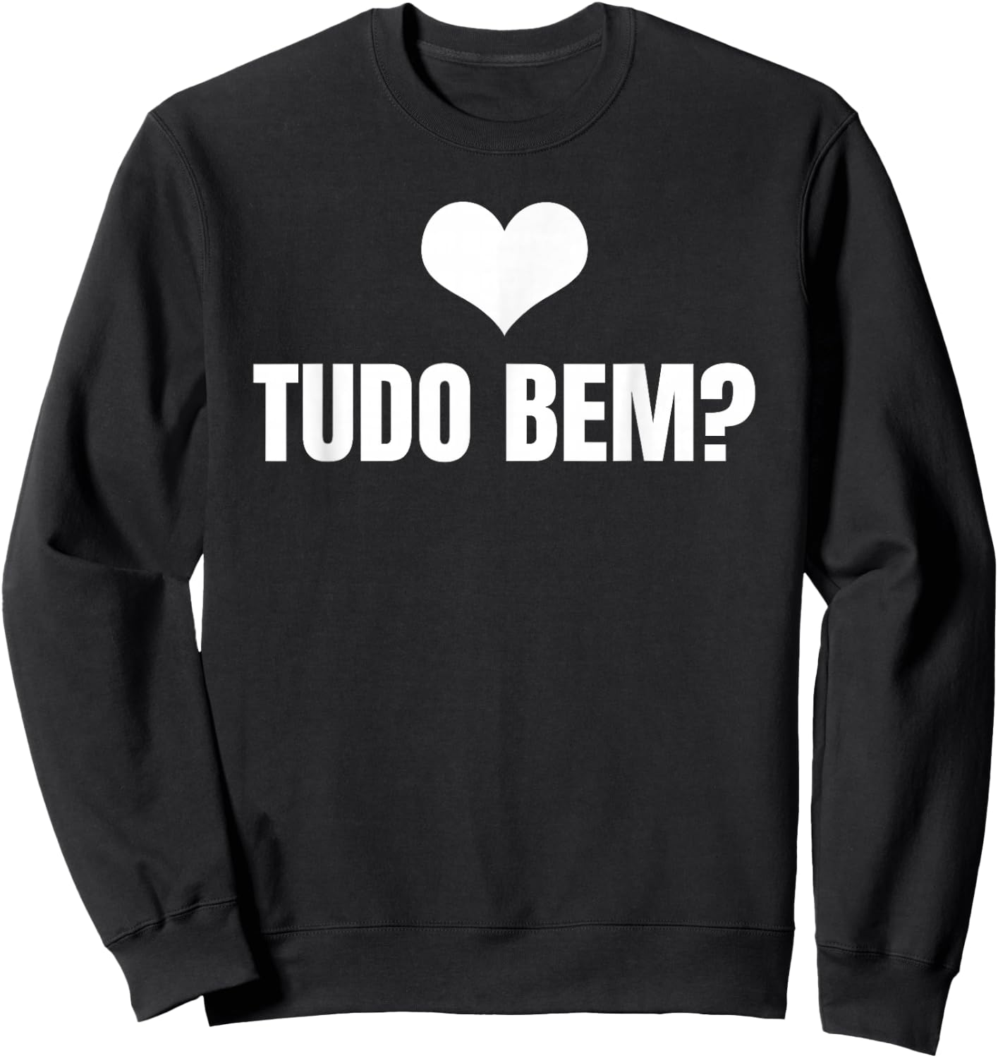 Tudo Bem? - Brazil Slogan Wear Proud Brazilian Roots Sweatshirt - Sweatshirt | Black