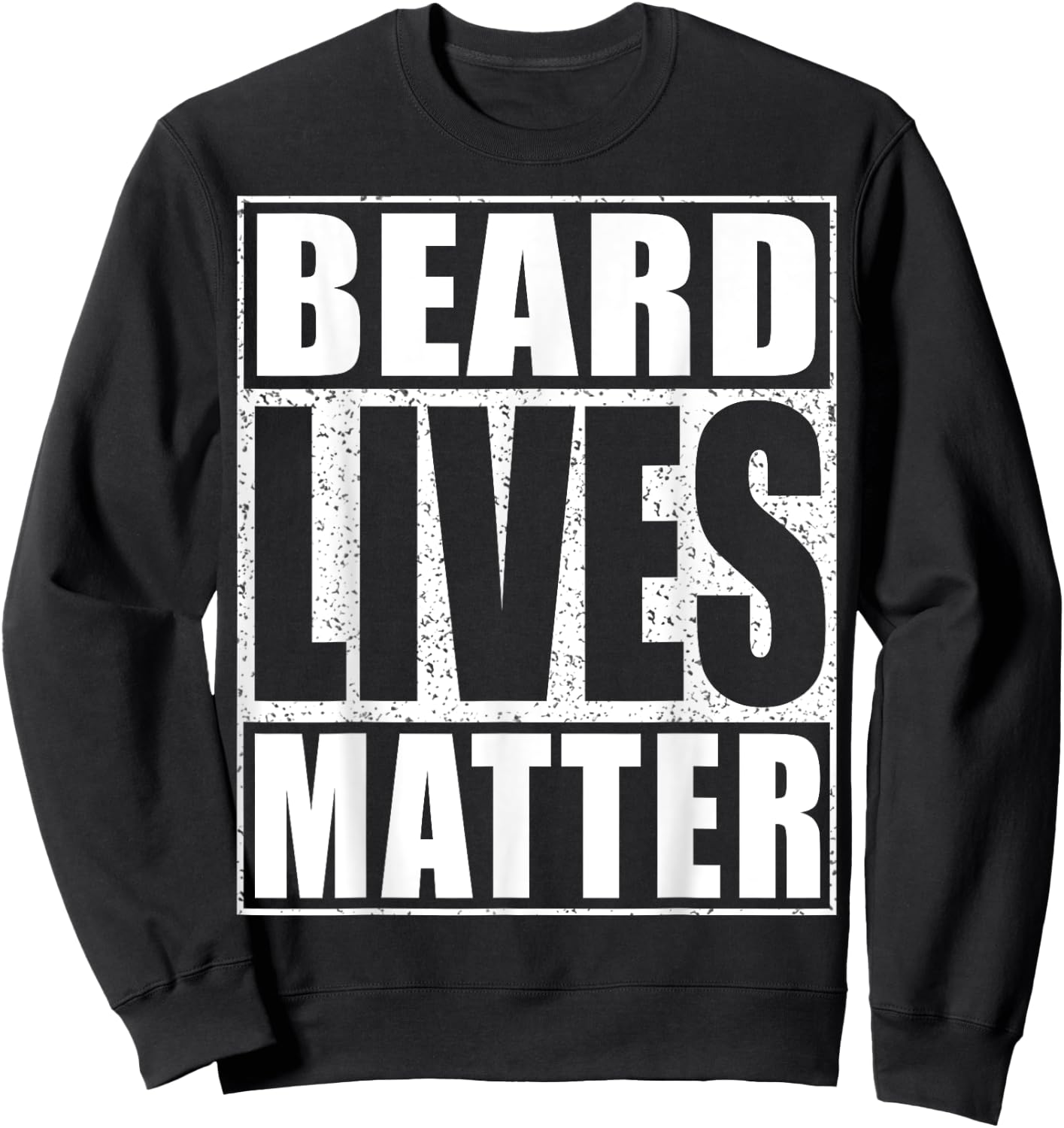 Beard Lives Matter Shirt Funny Men Dad Bearded Man Sweatshirt - Sweatshirt | Black