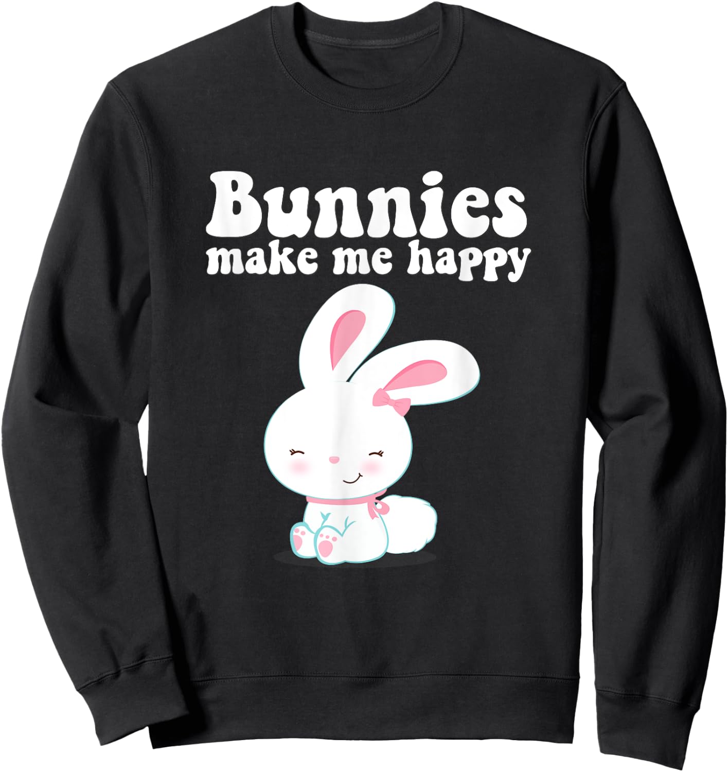 BUNNIES MAKE ME HAPPY Toddler Girl Kid Mom Cute Easter Bunny Sweatshirt - Sweatshirt | Black