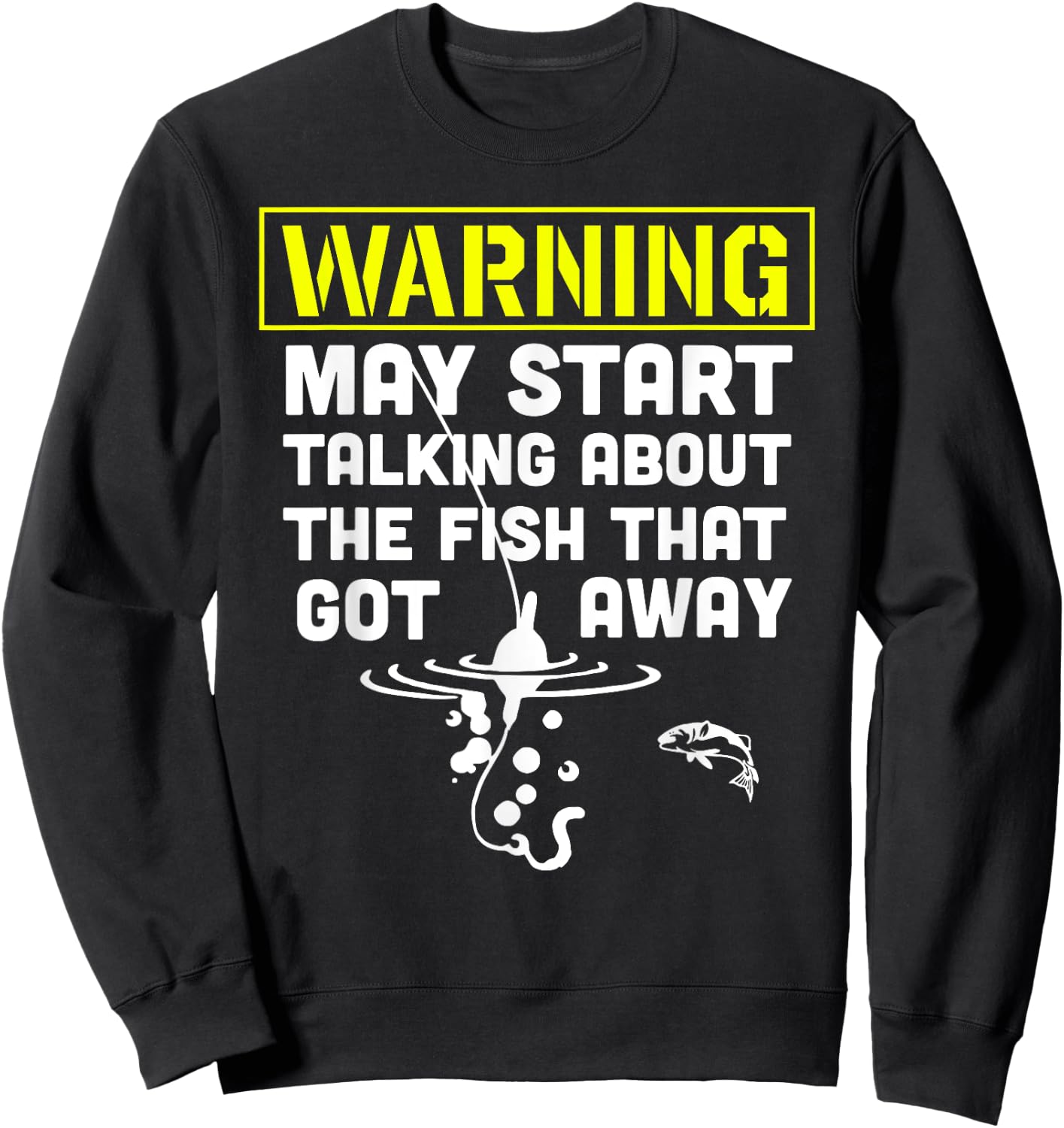 Warning May start talking about the fish that got away Sweatshirt - Sweatshirt | Black
