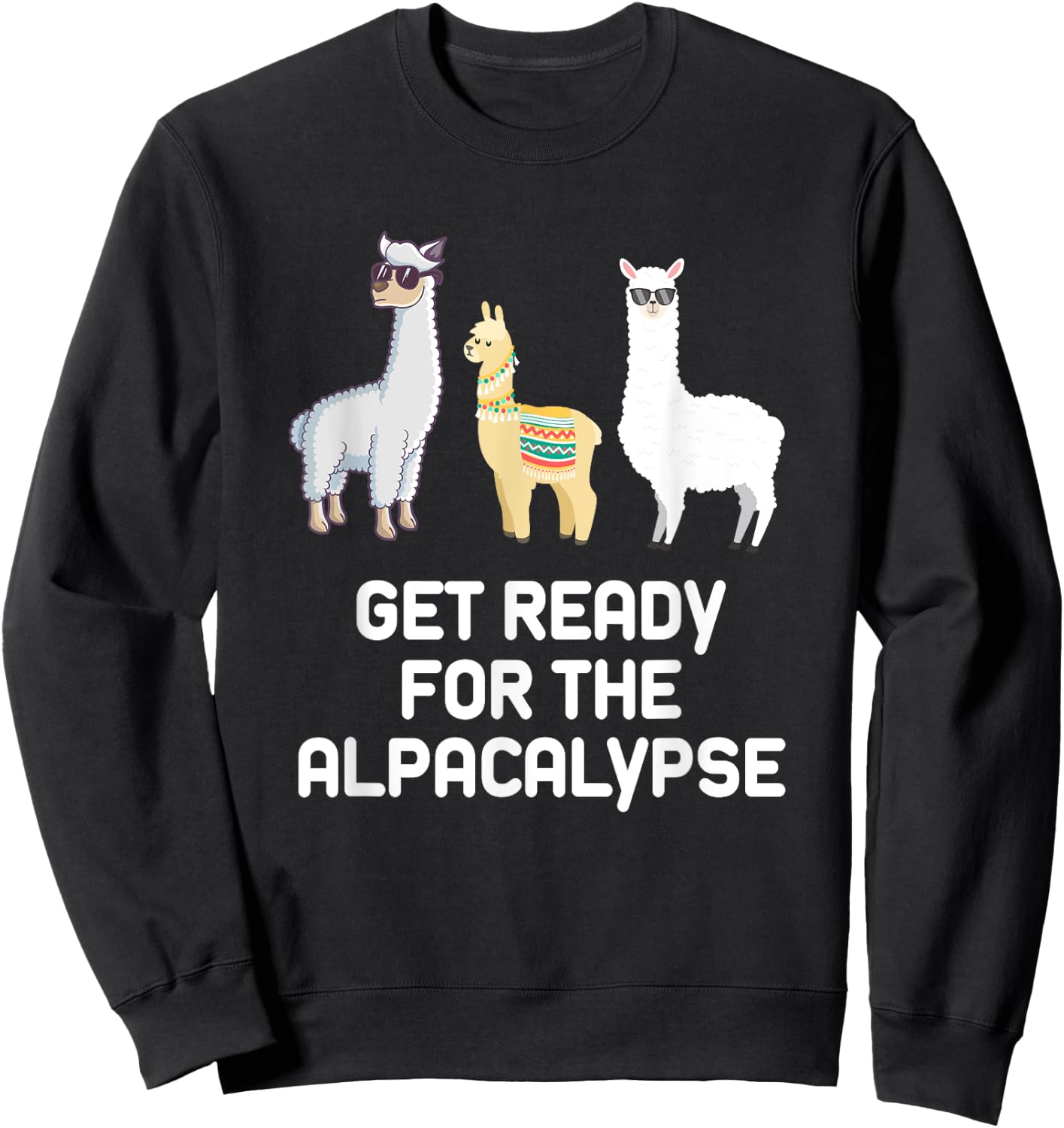 Funny Alpaca Get Ready For Alpacalypse Pun Punny Sweatshirt - Sweatshirt | Black