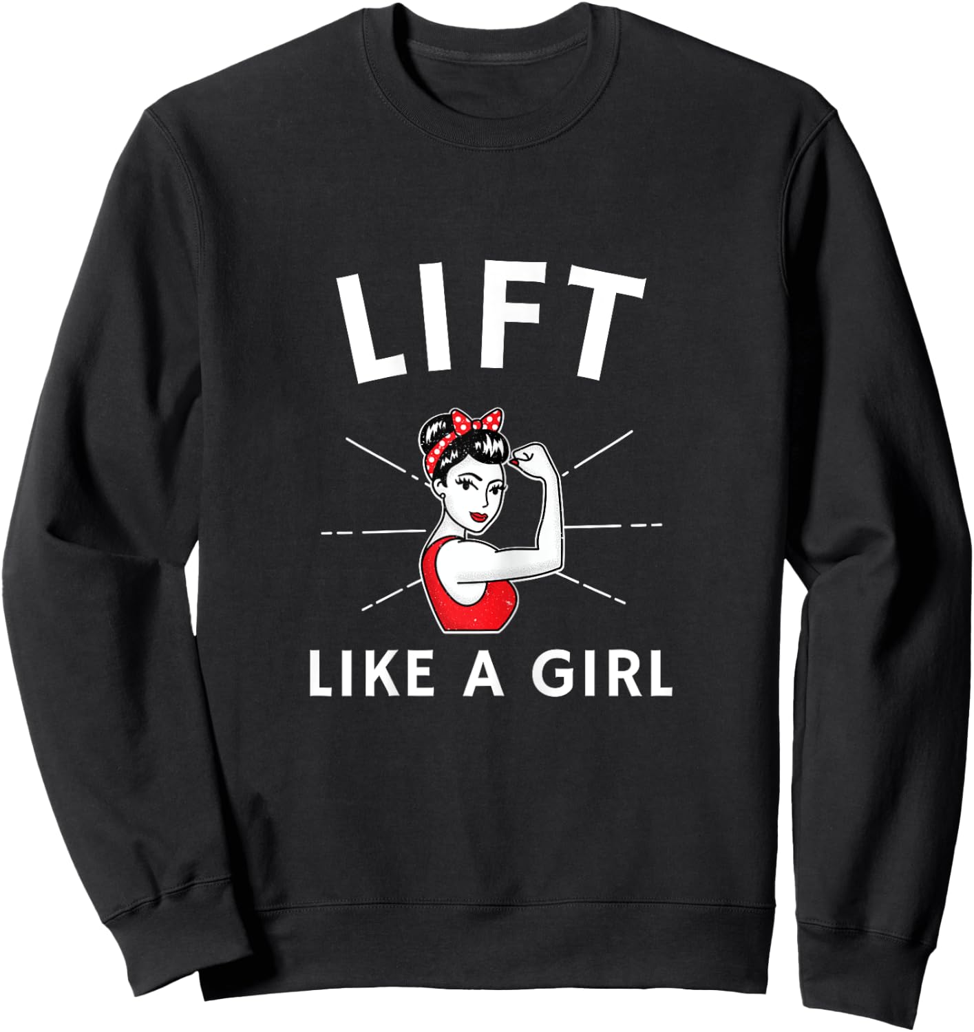 Lift Like a Girl - A Retro Inspired Weight Lifting Sweatshirt - Sweatshirt | Black