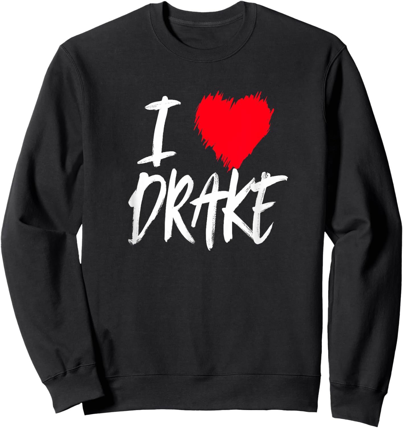 I Love Drake Boyfriend Son Husband Dad Red Heart Sweatshirt - Sweatshirt | Black