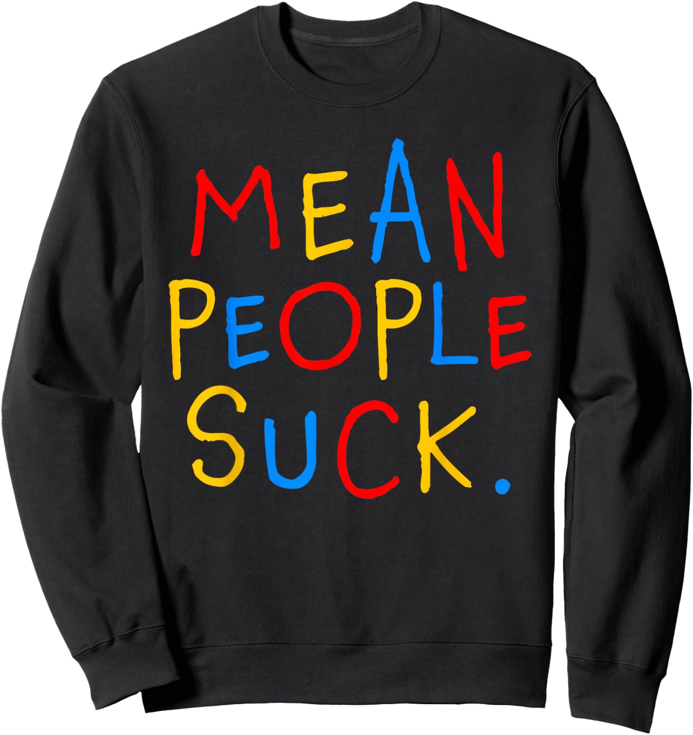 Mean People Suck Anti Bullying Awareness Message Sweatshirt - Sweatshirt | Black