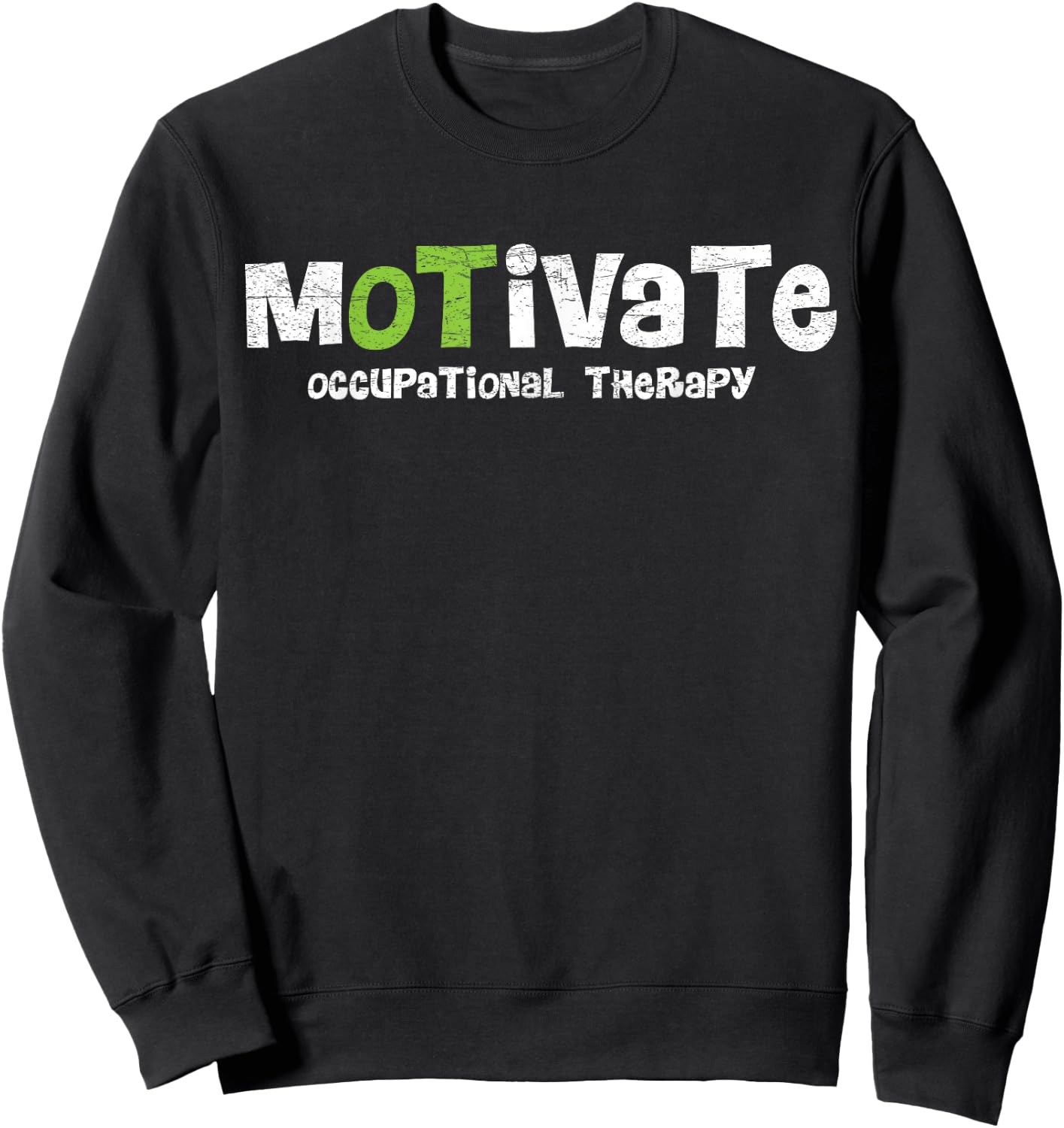 Motivate OT Occupational Therapy Shirt For Rehab Therapist Sweatshirt - Sweatshirt | Black