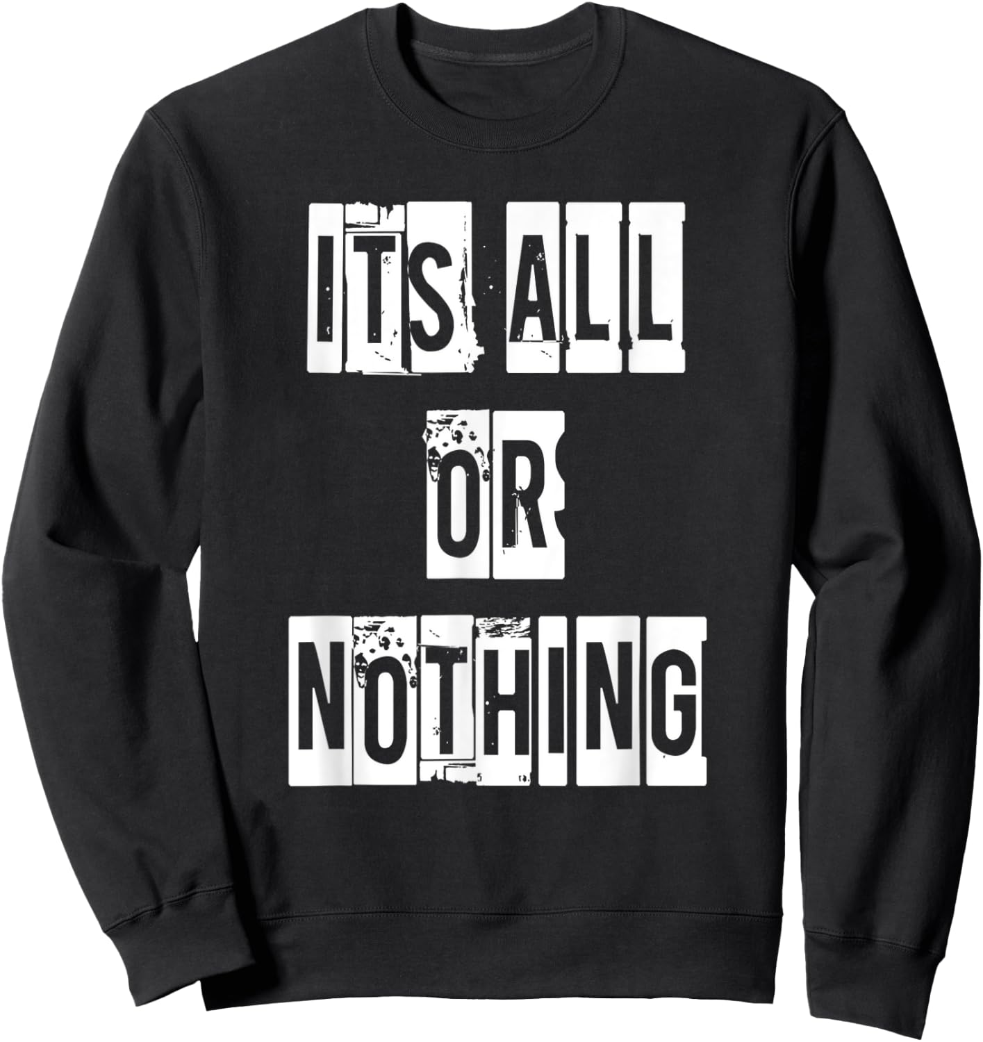Its All Or Nothing Sweatshirt - Sweatshirt | Black