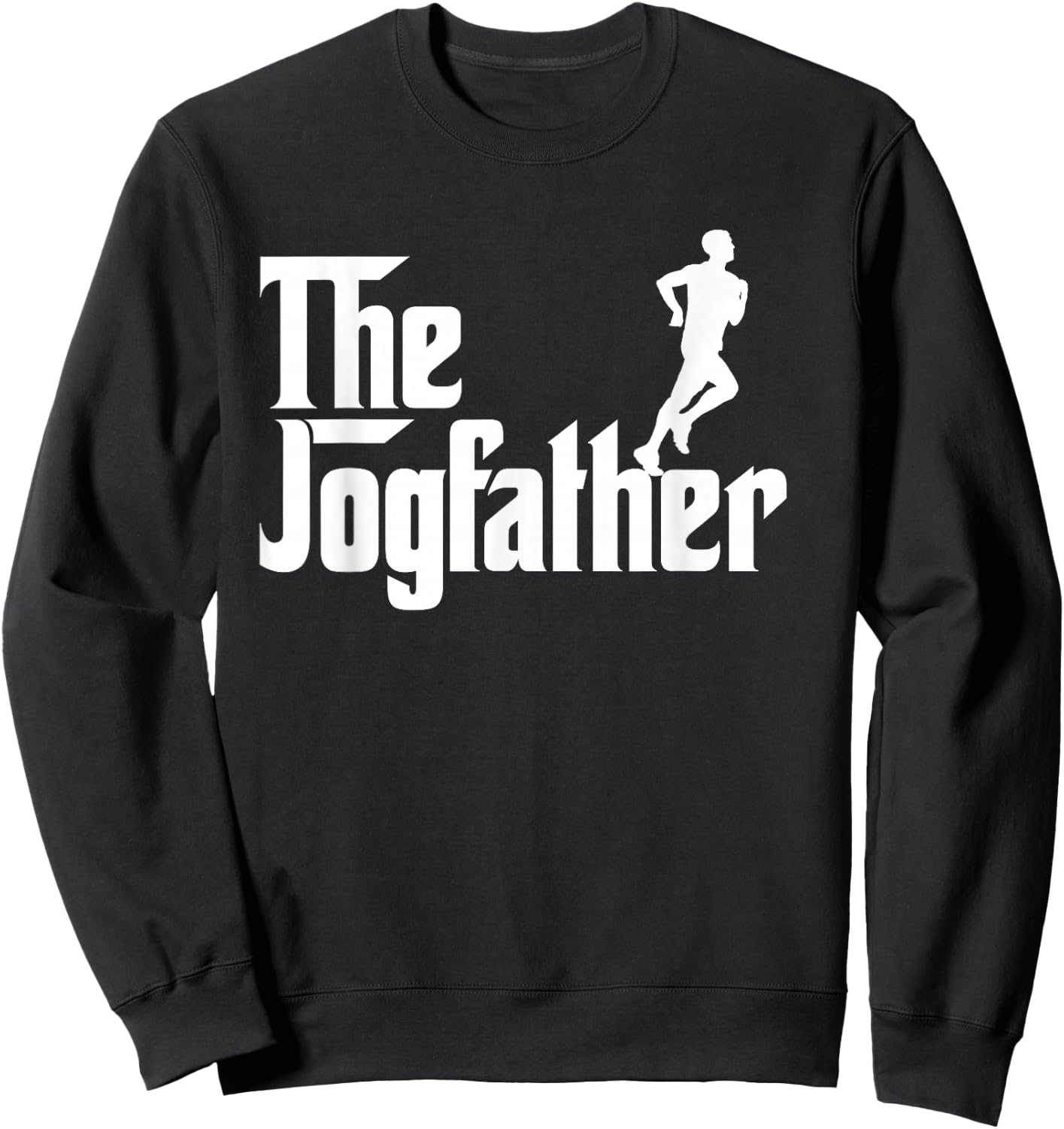 The Jog Father Funny Jogging Shirt Cool Runner Gifts Sweatshirt - Sweatshirt | Black