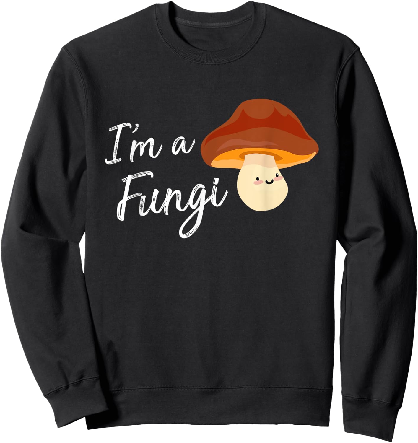 Im A Fungi T Shirt | Im A Fun Guy Shirt Funny Mushroom Sweatshirt - Sweatshirt | Black