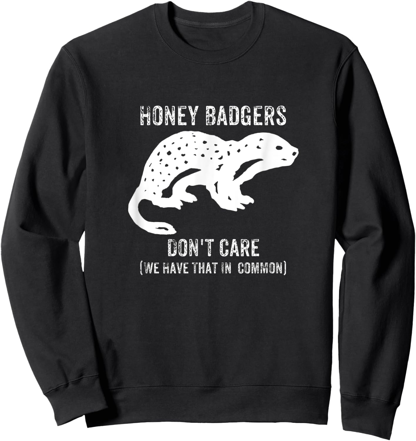 Honey Badgers Don't Care Sweatshirt - Sweatshirt | Black