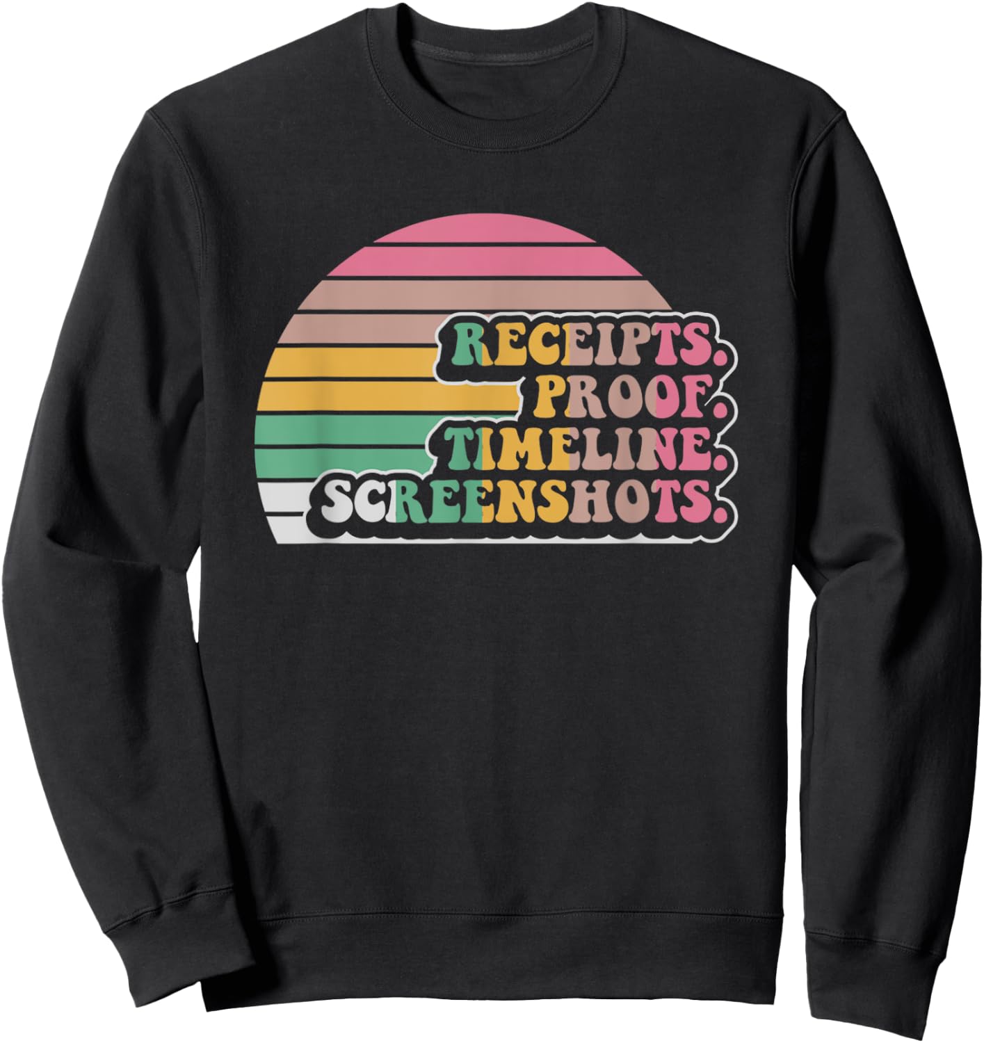 Receipts Proof Timeline Screenshots Retro Sweatshirt - Sweatshirt | Black