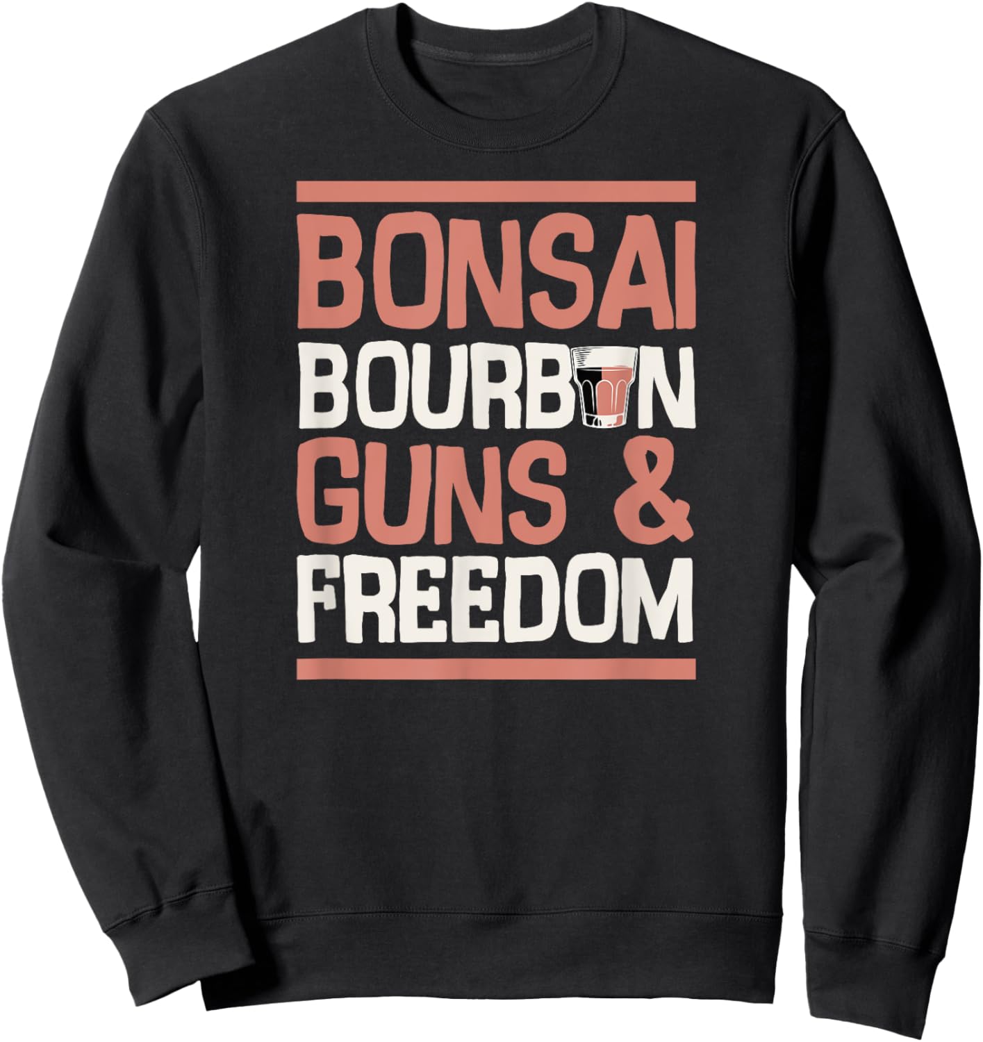 Bonsai Bourbon Guns And Freedom USA Patriotic Dad American Sweatshirt - Sweatshirt | Black