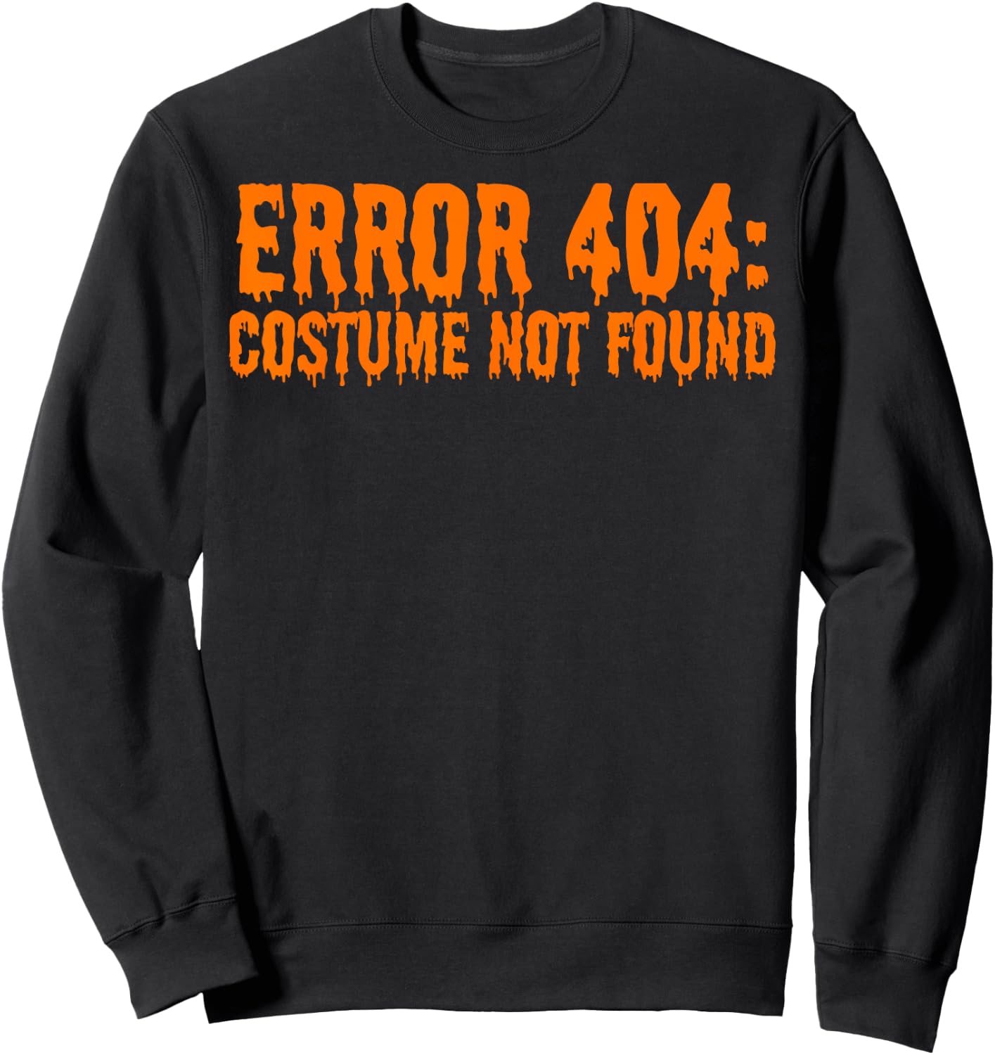 Error 404: Costume Not Found Funny Halloween Sweatshirt - Sweatshirt | Black