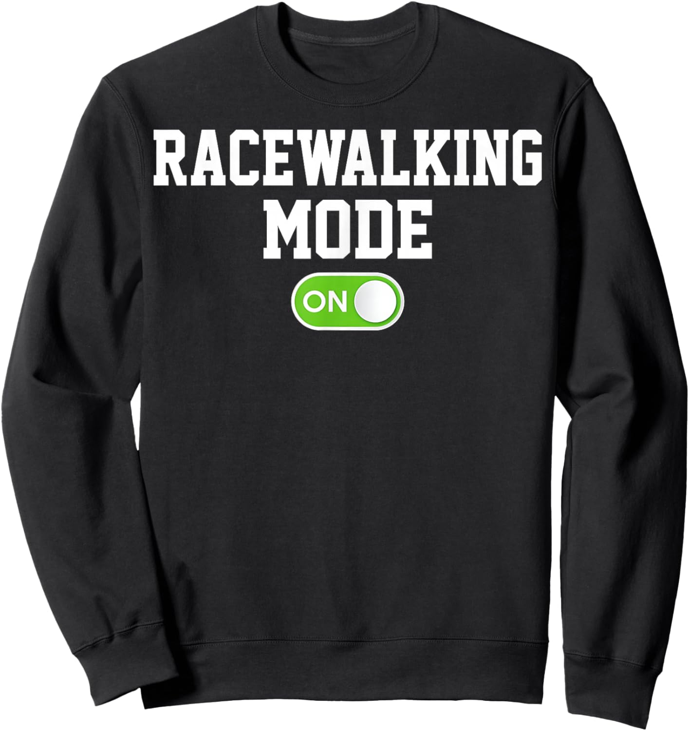 Racewalking Mode On Funny Racewalker Sweatshirt - Sweatshirt | Black