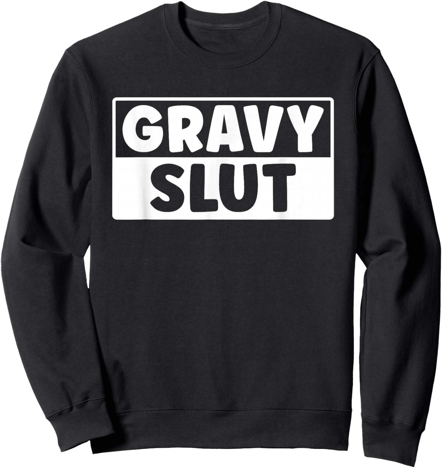 Funny Gravy Slut Thanksgiving Men Women Gravy Lover Sweatshirt - Sweatshirt | Black