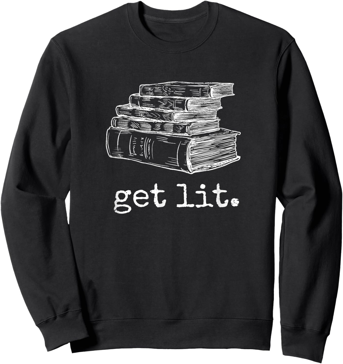 Get Lit with Books Funny Meme - Gift Book Lover, Reading Sweatshirt - Sweatshirt | Black