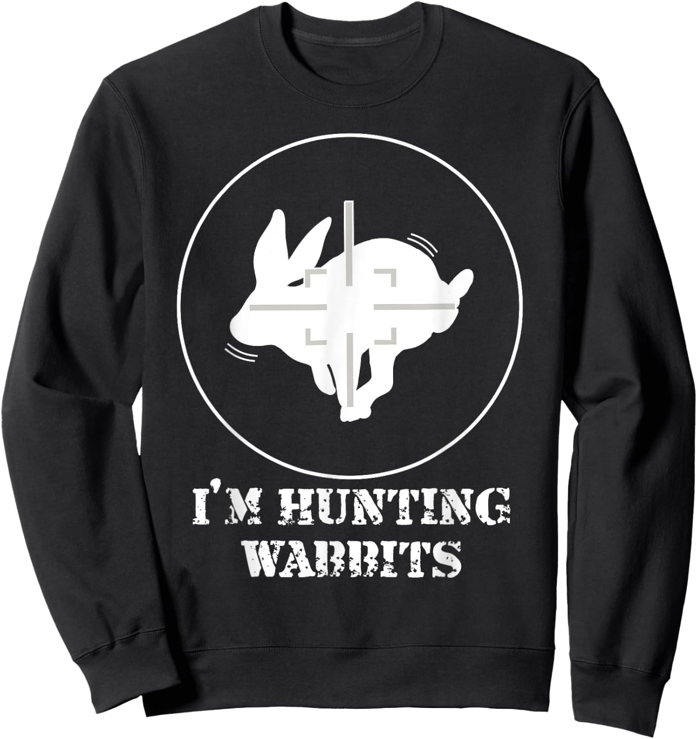 I'm Hunting Wabbits Cute Funny Rabbit Sweatshirt - Sweatshirt | Black
