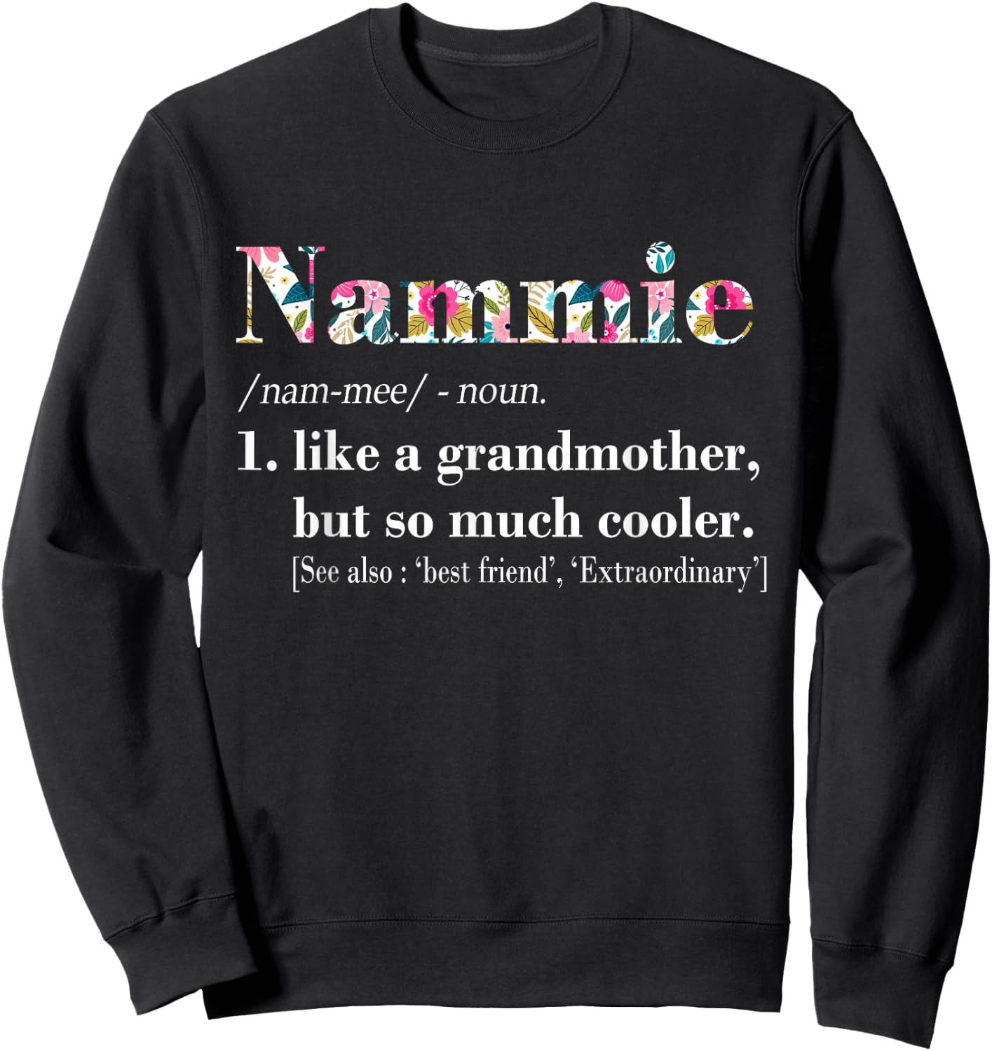 Nammie Like Grandmother but So Much Cooler Sweatshirt - Sweatshirt | Black
