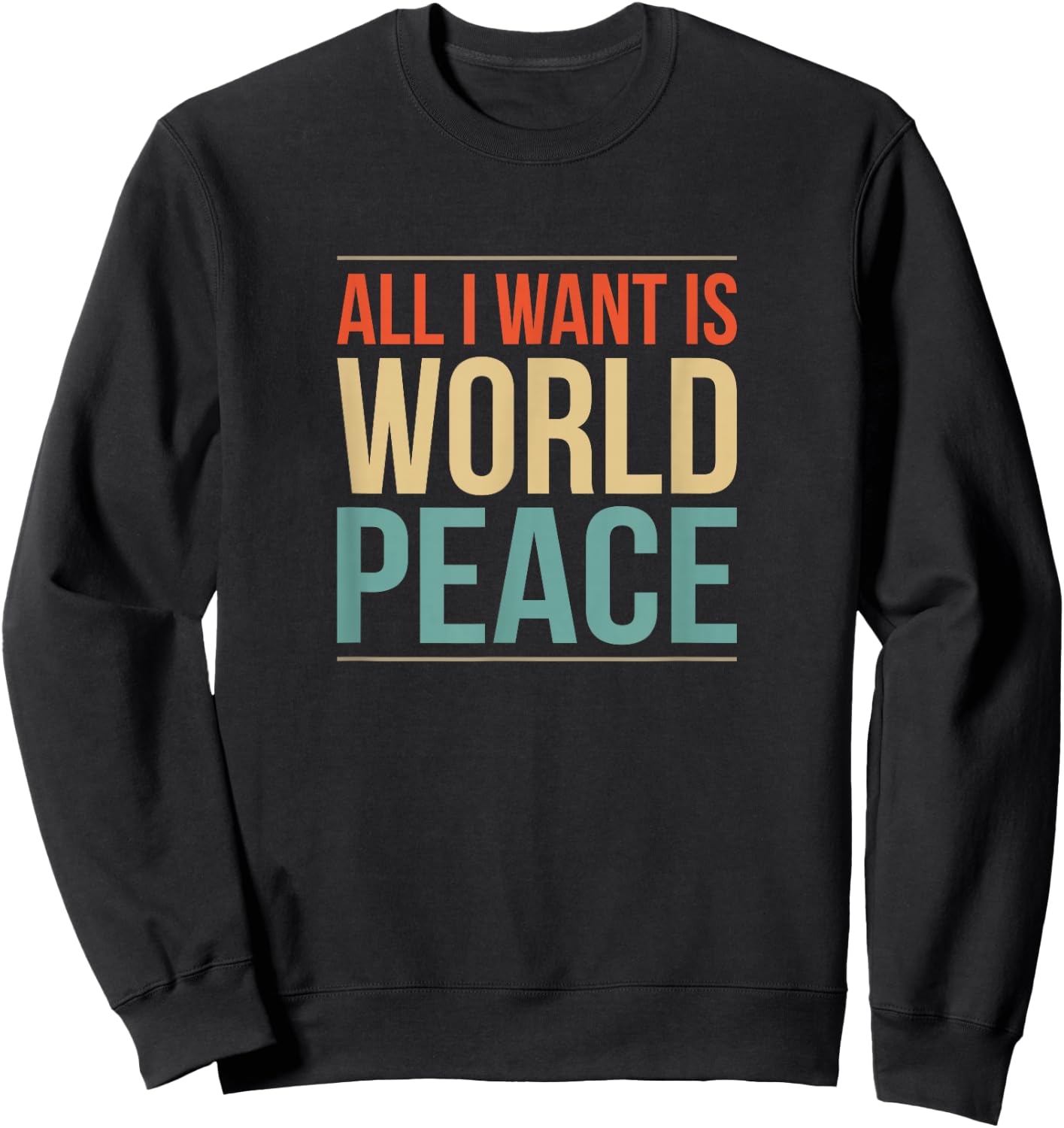All I Want is World Peace Sweatshirt - Sweatshirt | Black