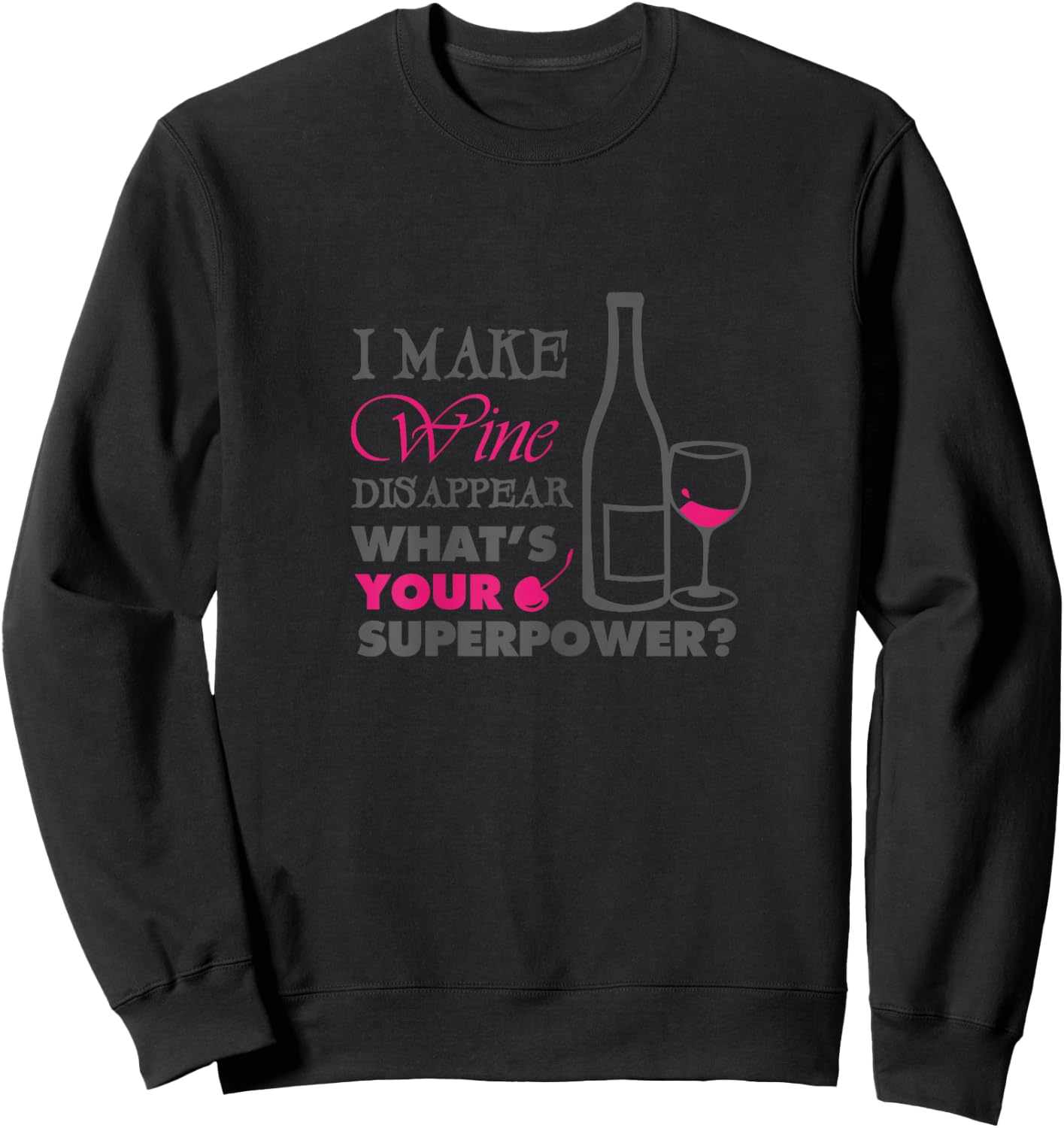 I make wine disappear what's your superpower Sweatshirt - Sweatshirt | Black