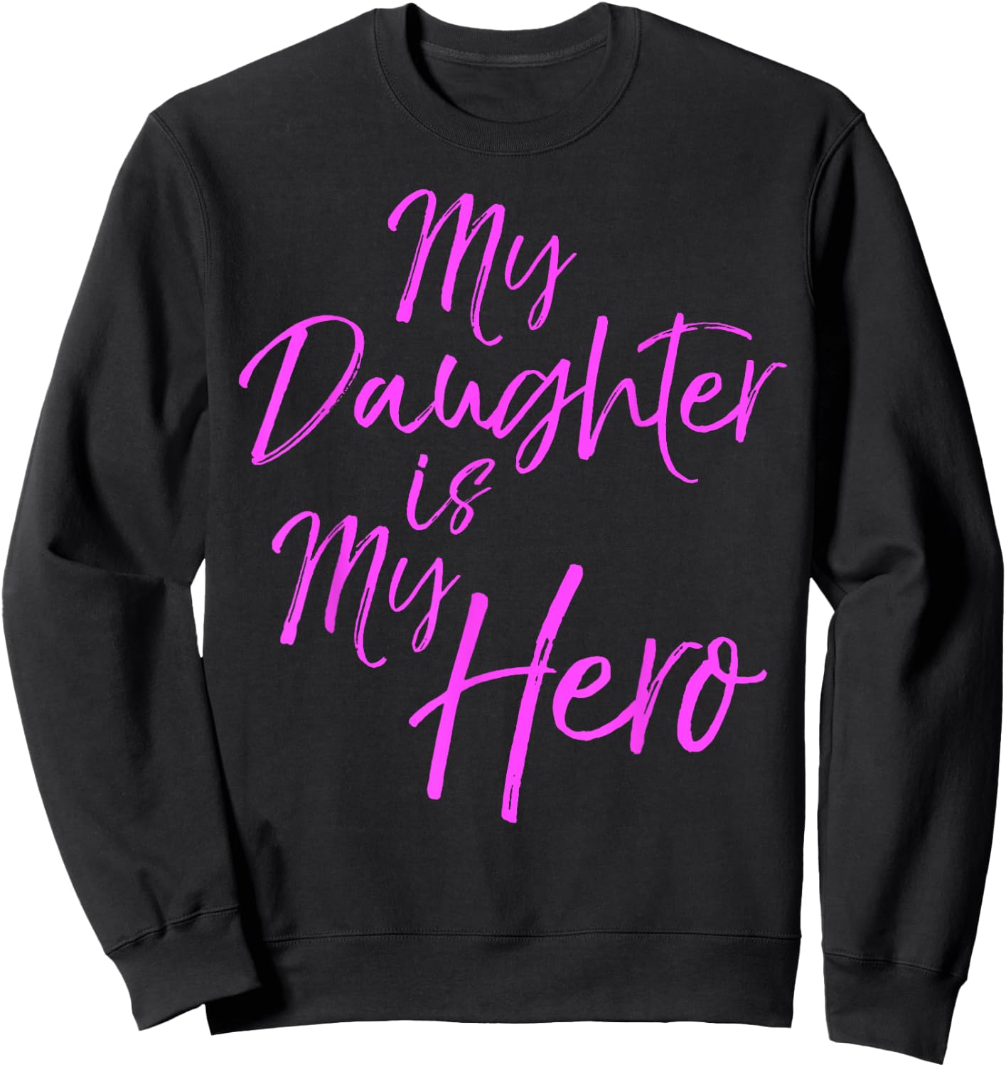 Pink Breast Cancer Quote Parent Gift My Daughter is My Hero Sweatshirt - Sweatshirt | Black