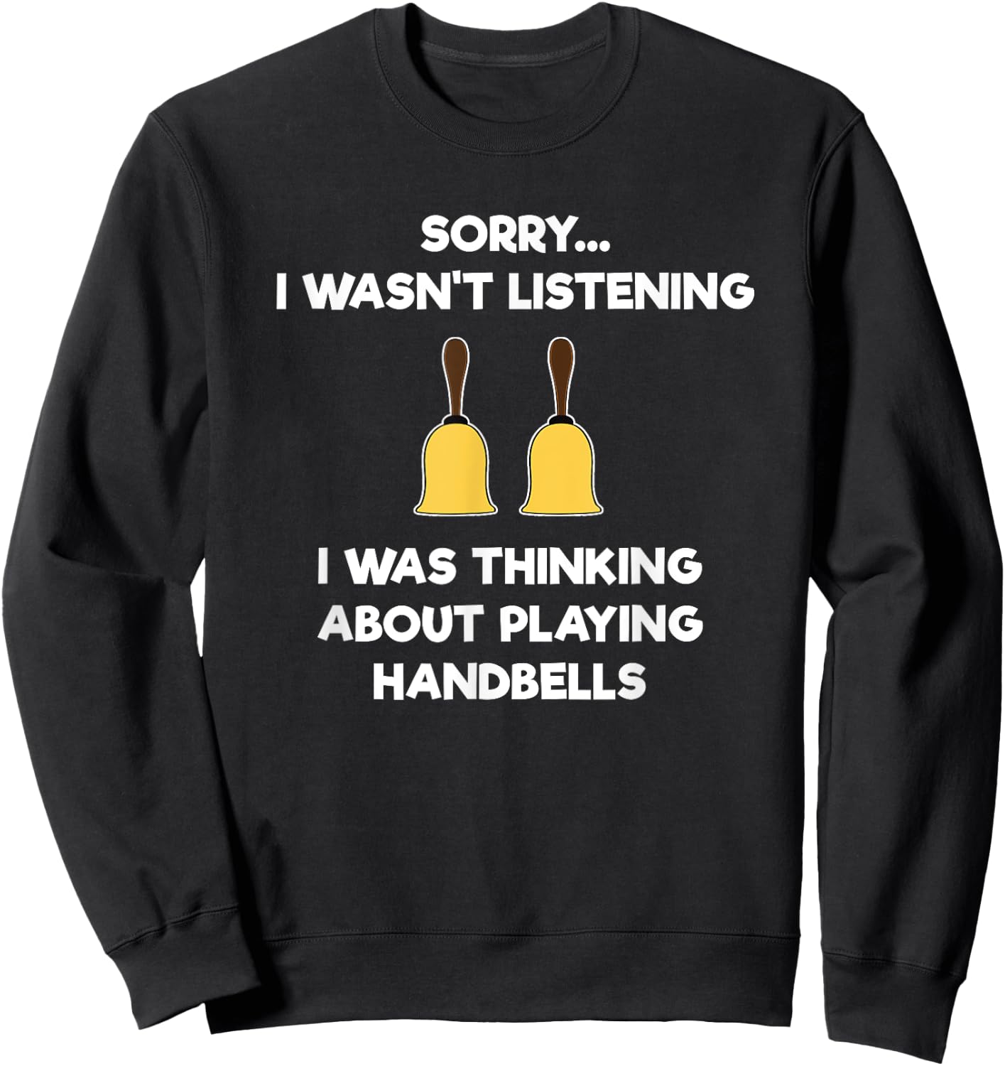 Handbell - Funny Hand Bell Player Listening Sweatshirt - Sweatshirt | Black