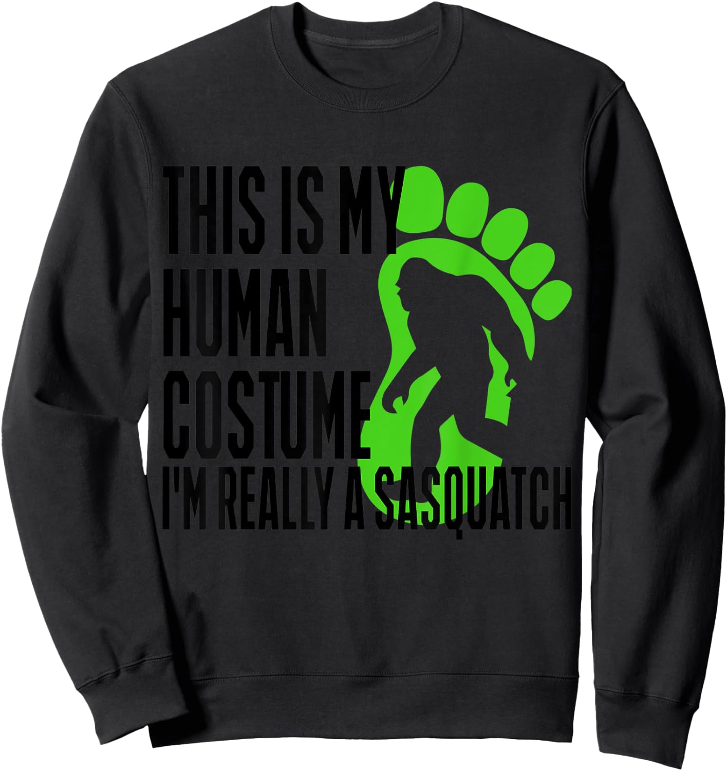 Funny Shirt This Is My Human Costume I'm Really A Sasquatch Sweatshirt - Sweatshirt | Black