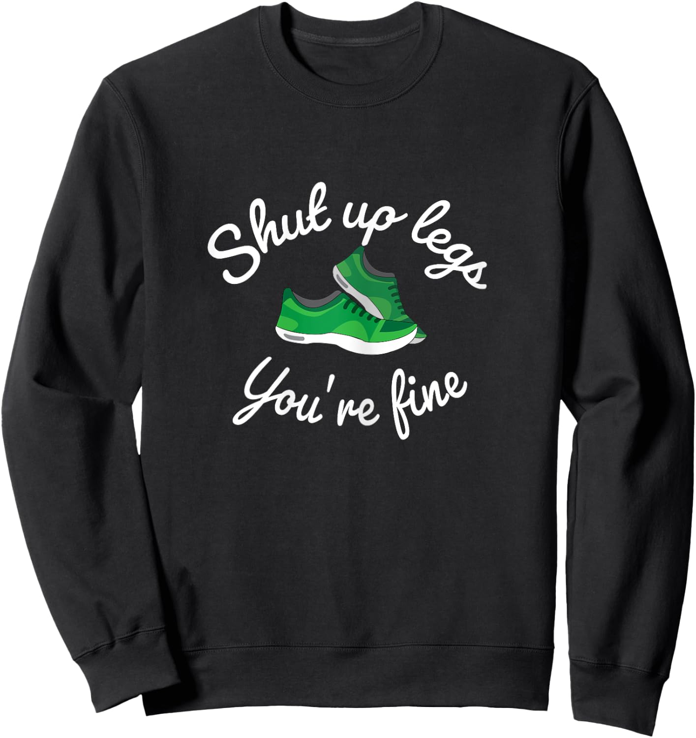 Work out shirt shut up legs you're fine women Sweatshirt - Sweatshirt | Black