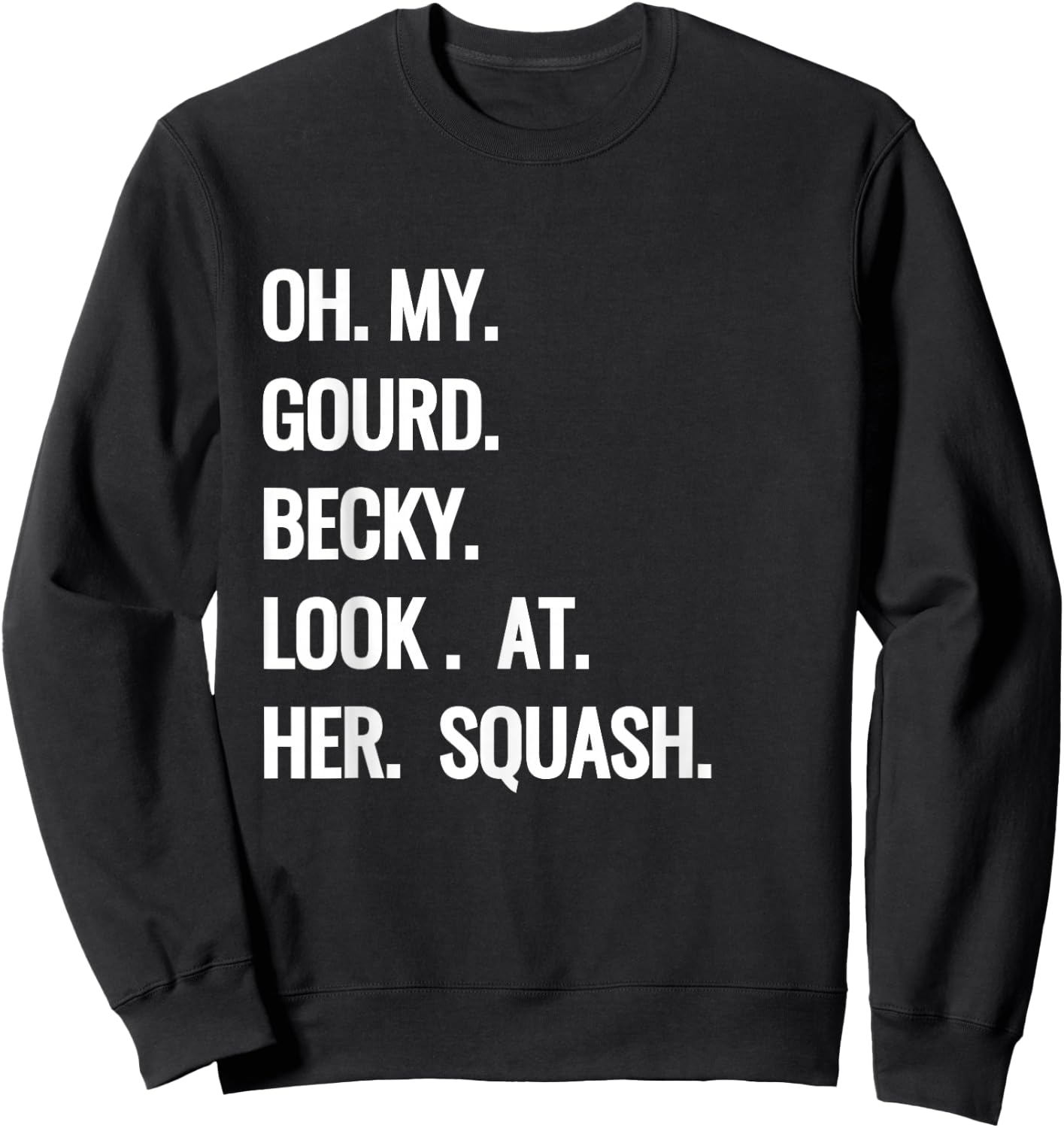 Oh My Gourd Becky Look at Her Squash Funny Fall Puns Memes Sweatshirt - Sweatshirt | Black