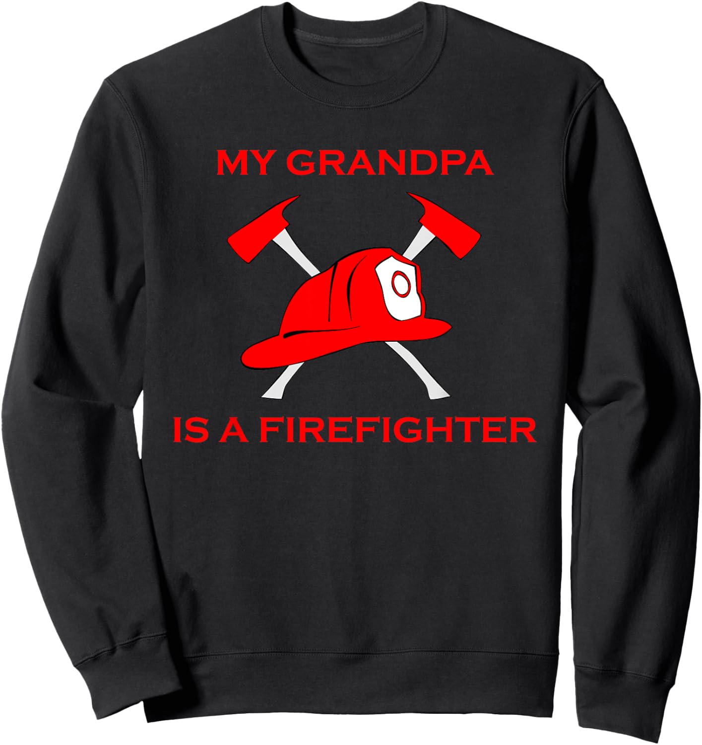 My Grandpa Is A Firefighter Helmet & Axe Fireman Shirt Sweatshirt - Sweatshirt | Black