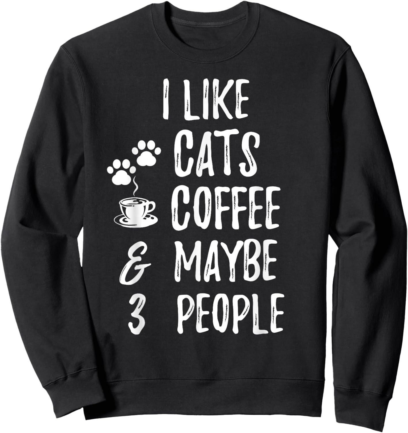 I Like Cats Coffee and Maybe 3 People Cat lover Apparel Men Women Kids Sweatshirt - Sweatshirt | Black