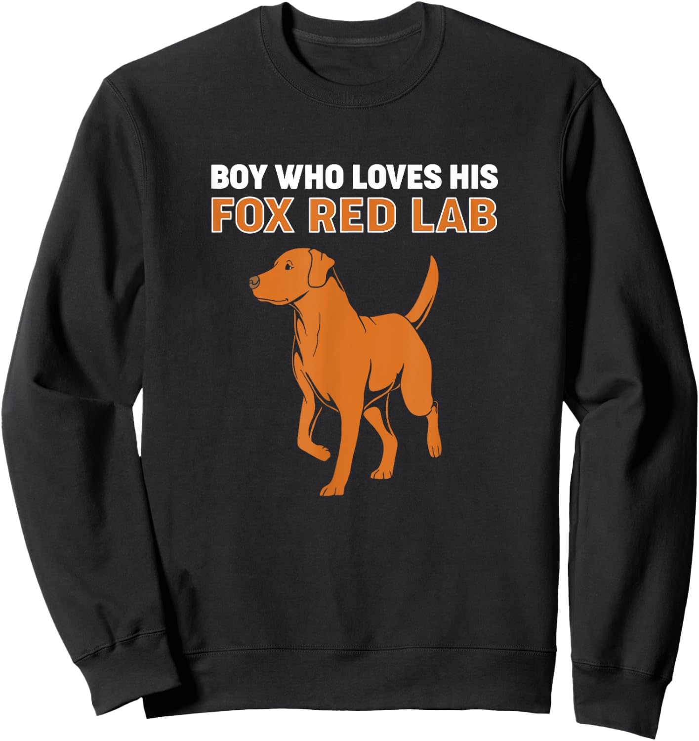 Fox Red Labrador Dog Boy Who Loves His Fox Red Lab Sweatshirt - Sweatshirt | Black