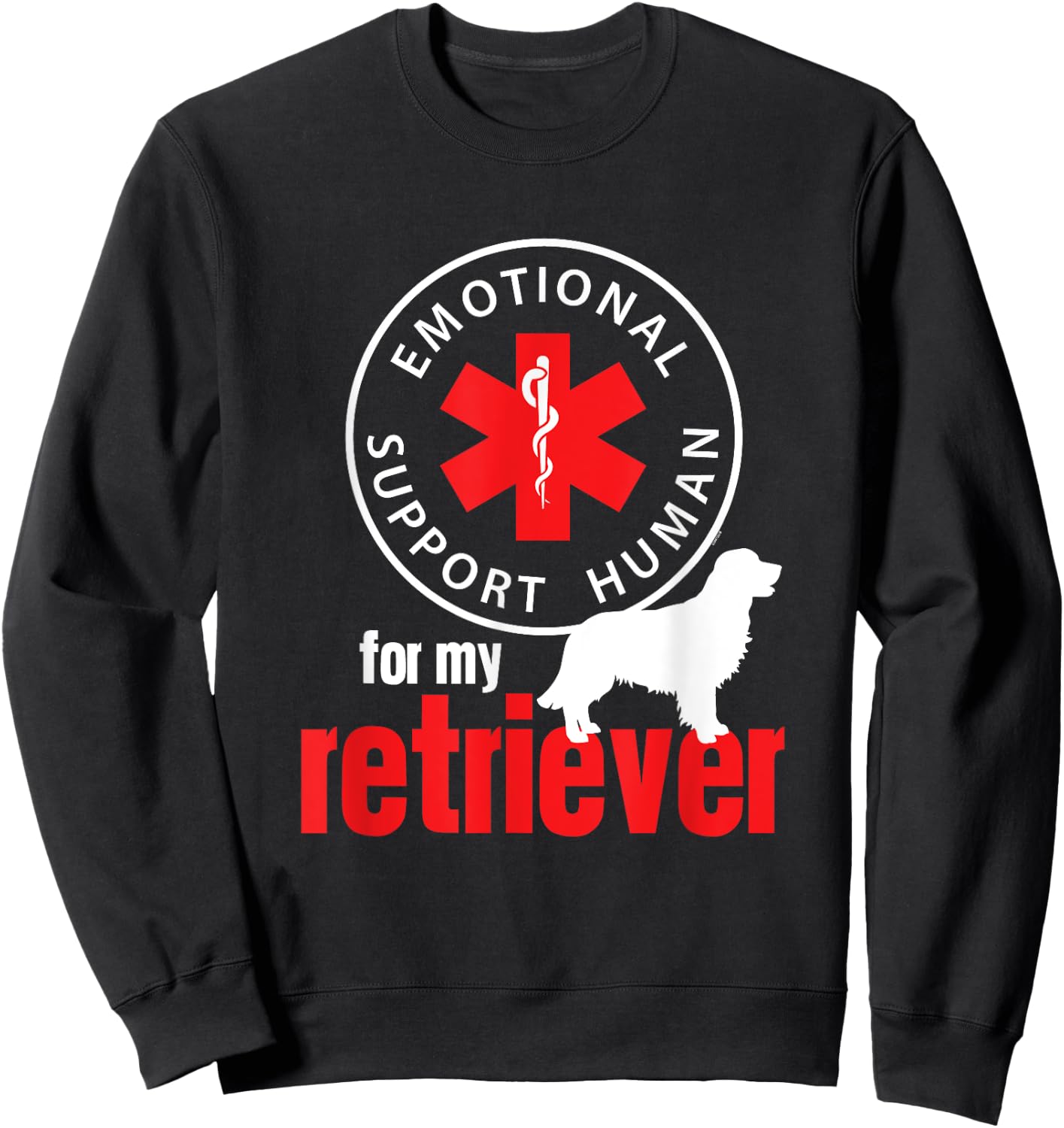 Emotional Support Human for my Retriever - Dog Lover Shirt Sweatshirt - Sweatshirt | Black