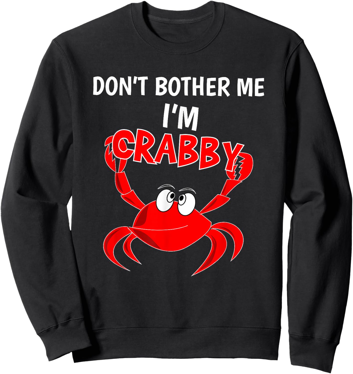 Funny Don't Bother Me IM Crabby Crab Introvert Gift Sweatshirt - Sweatshirt | Black