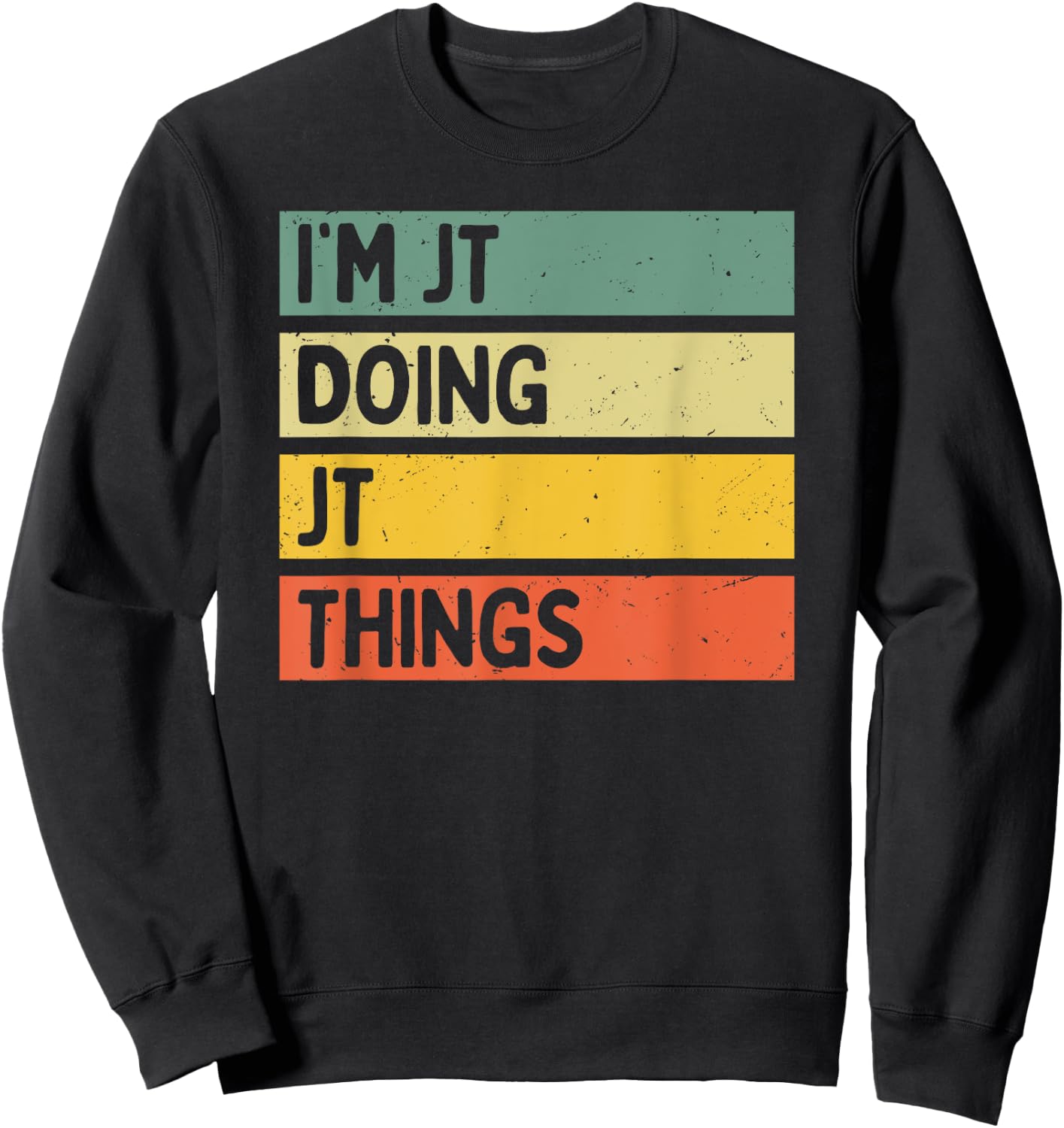 I'm Jt Doing Jt Things Funny Personalized Quote Sweatshirt - Sweatshirt | Black