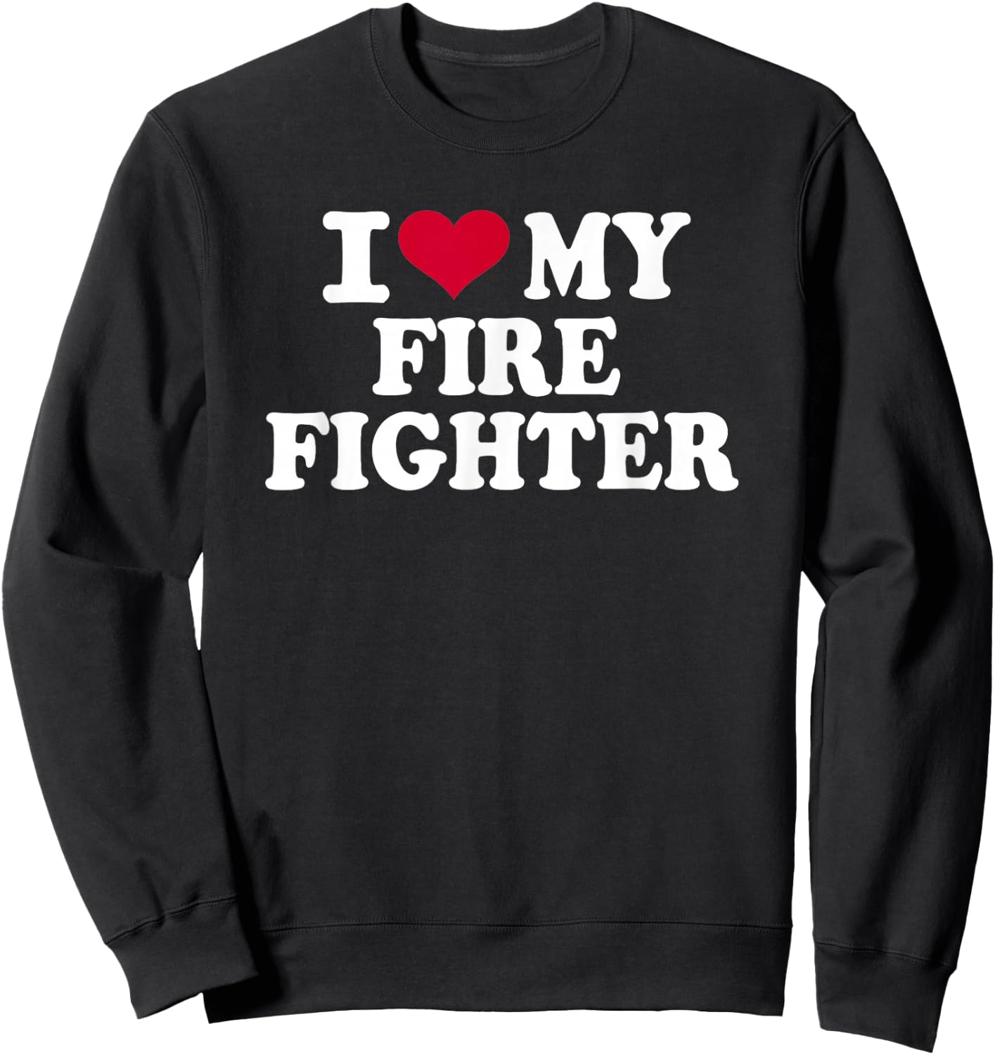 I love my firefighter Sweatshirt - Sweatshirt | Black