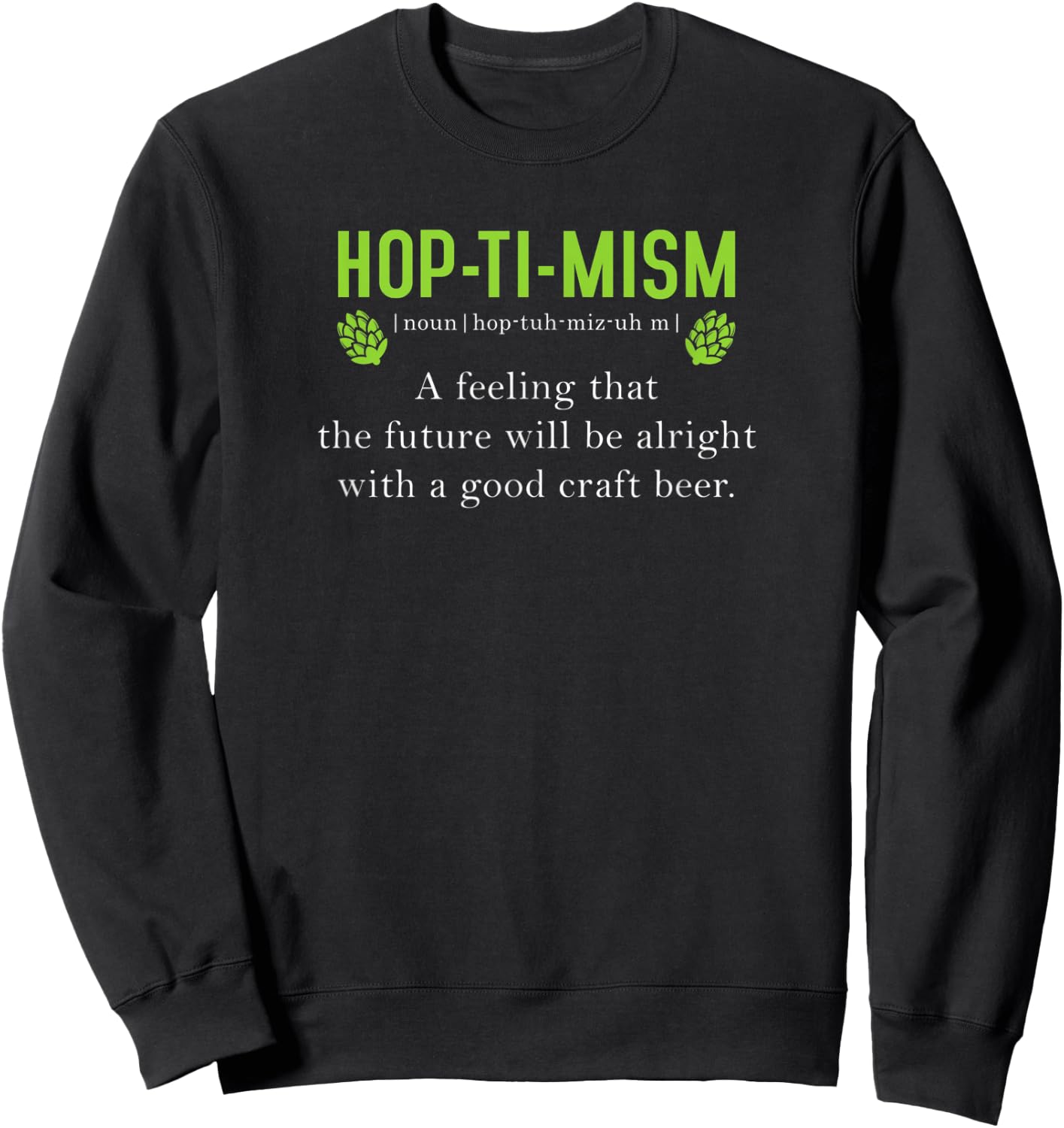 Hoptimism Definition Beer Drinker Craft Ale Stout Hops Lager Sweatshirt - Sweatshirt | Black