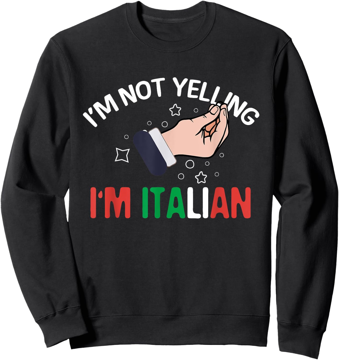 I'm NOT Yelling I'm ITALIAN -Adults Black Small Short Sleeve Cotton 65% Polyester 35% Italian-themed Sweatshirt - Sweatshirt | Black