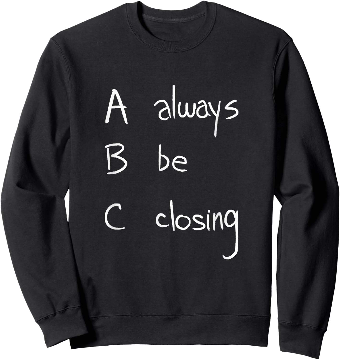 ABC: Always Be Closing | Funny Salesman, Sales Movie Sweatshirt - Sweatshirt | Black