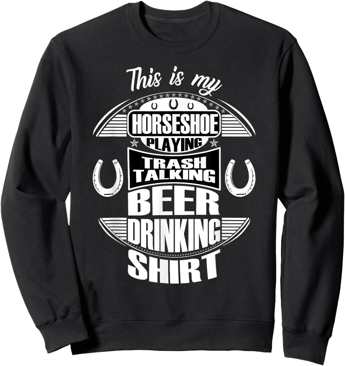 Funny Horseshoe Playing Beer Drinking Trash Talking Sweatshirt - Sweatshirt | Black