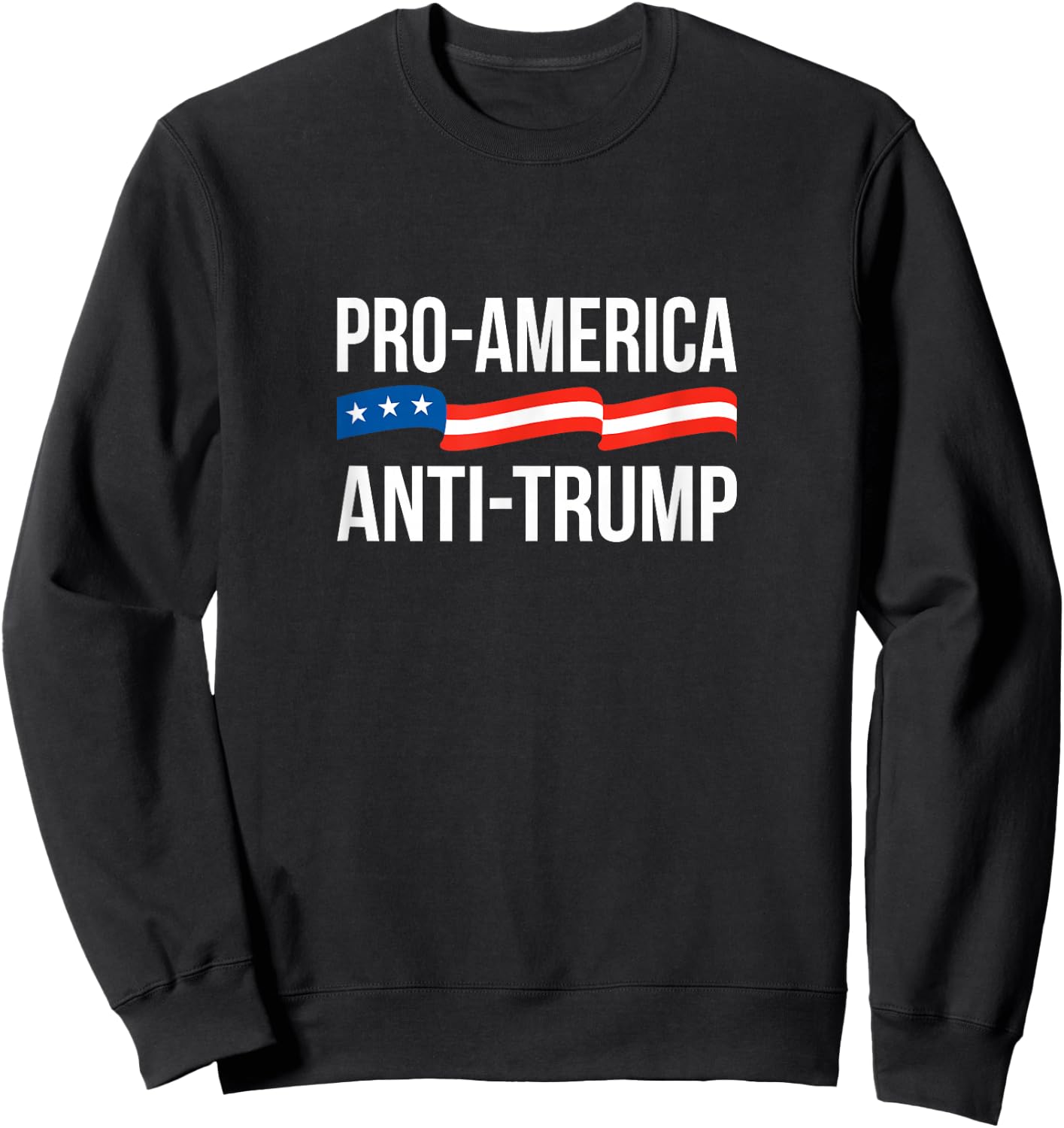 Pro-America - Anti-Trump Sweatshirt - Sweatshirt | Black